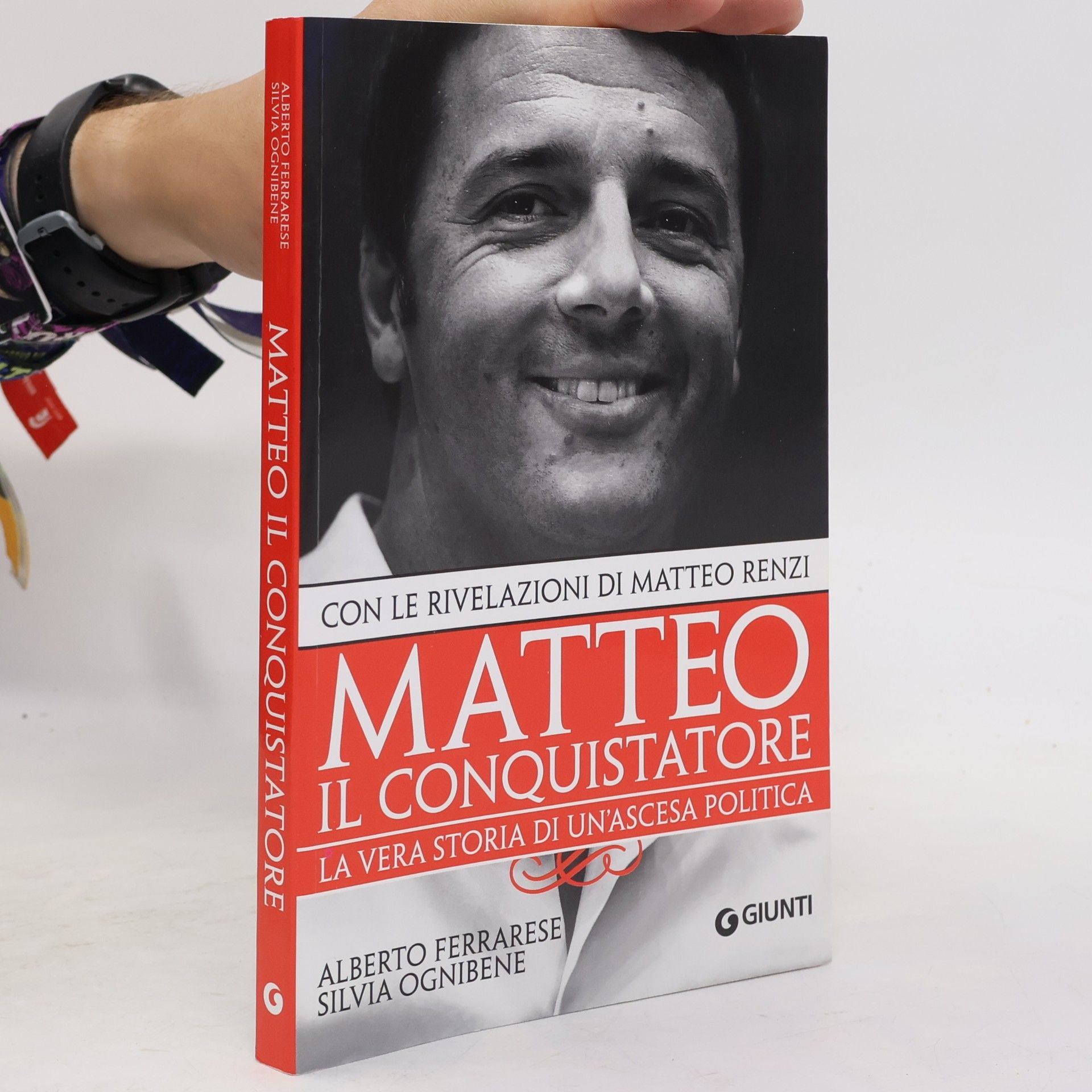 Silvia Ognibene Matteo il conquistatore. La vera storia di un'ascesa politica. Con le rivelazioni di Matteo Renzi