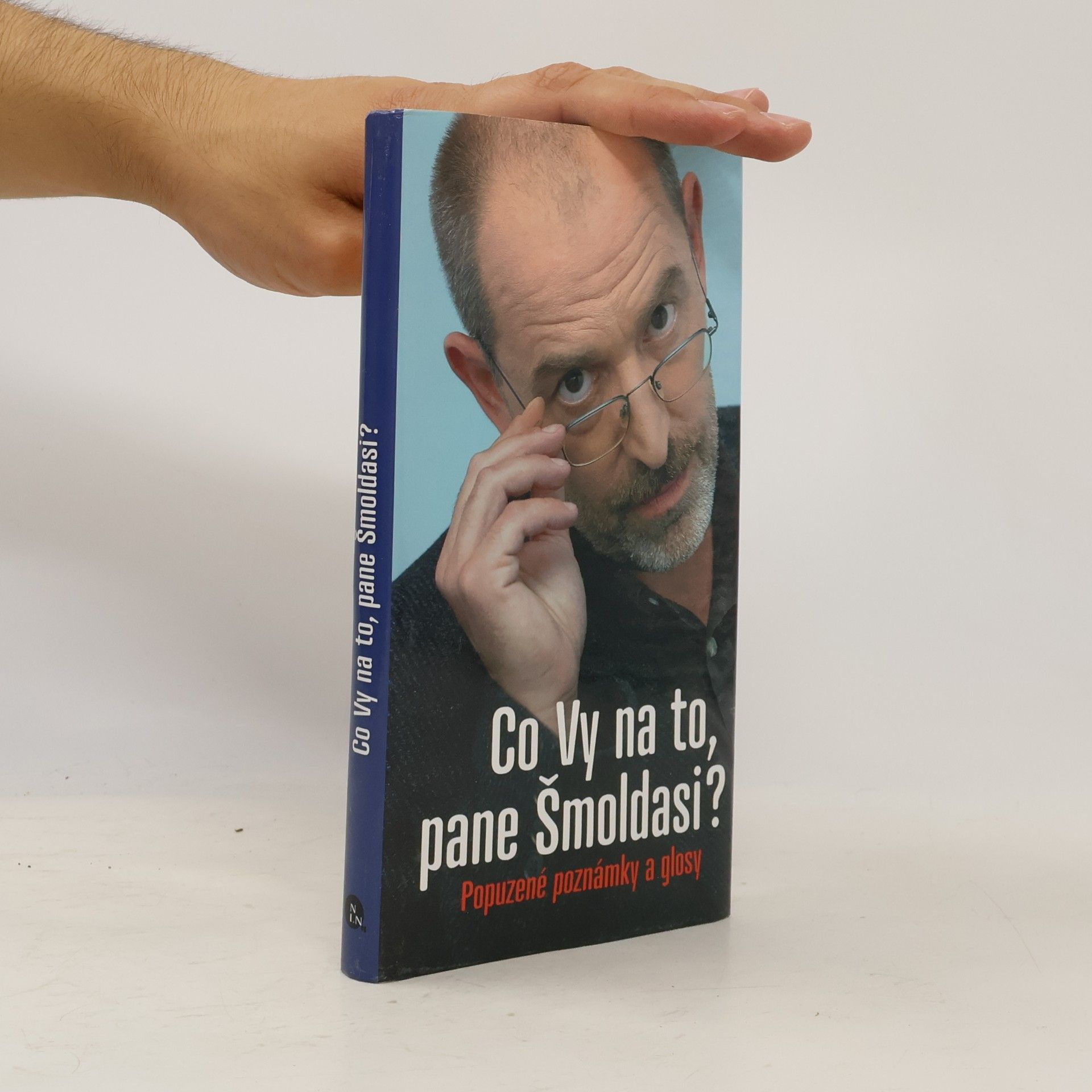 Ivo Šmoldas Co Vy na to, pane Šmoldasi? Popuzené poznámky a glosy
