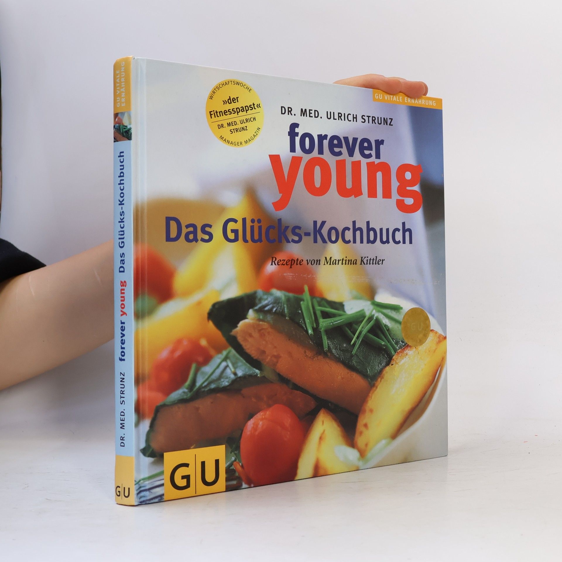 Ulrich Strunz Forever young - das Glückskochbuch