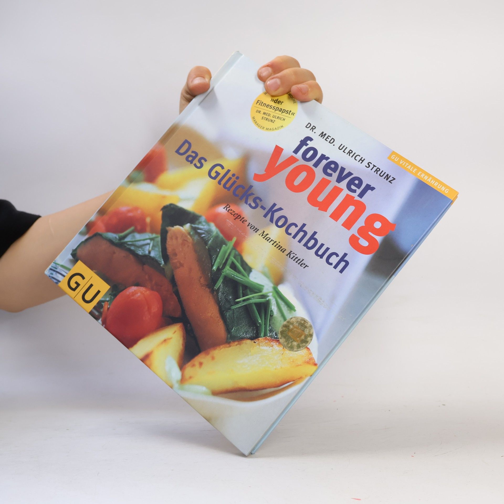 Ulrich Strunz Forever young - das Glückskochbuch