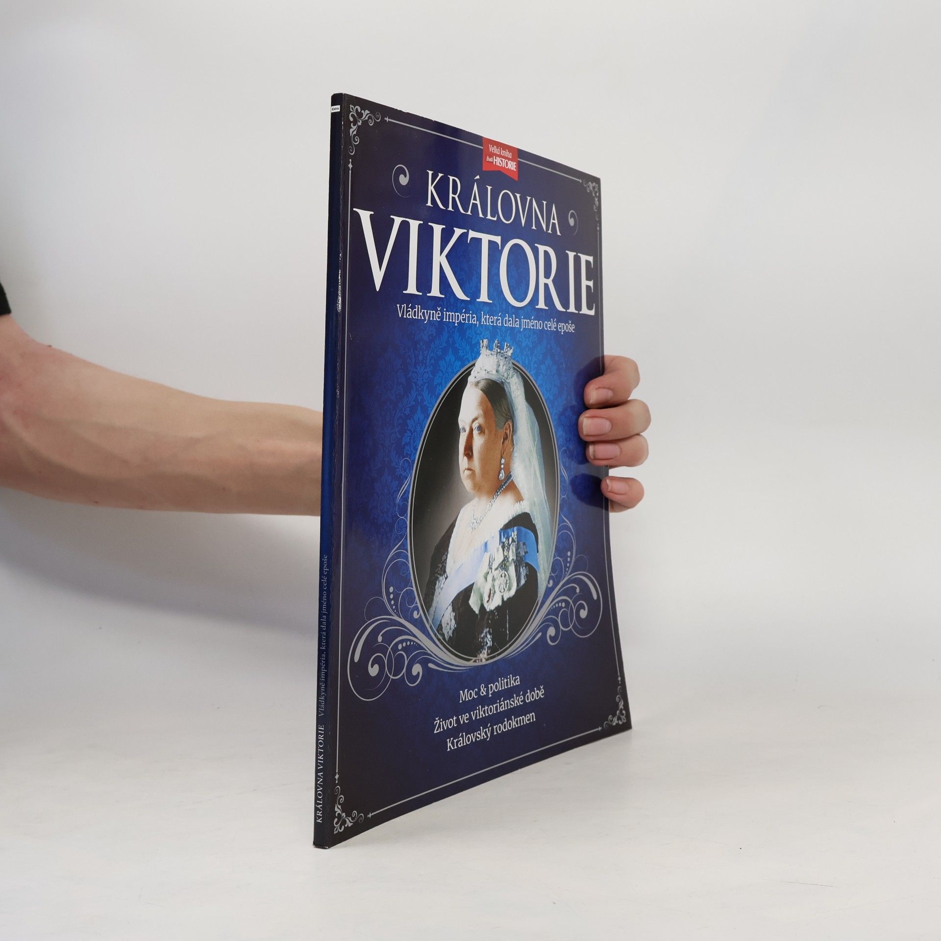Kolektiv autorů Královna Viktorie - Vládkyně impéria, která dala jméno celé epoše