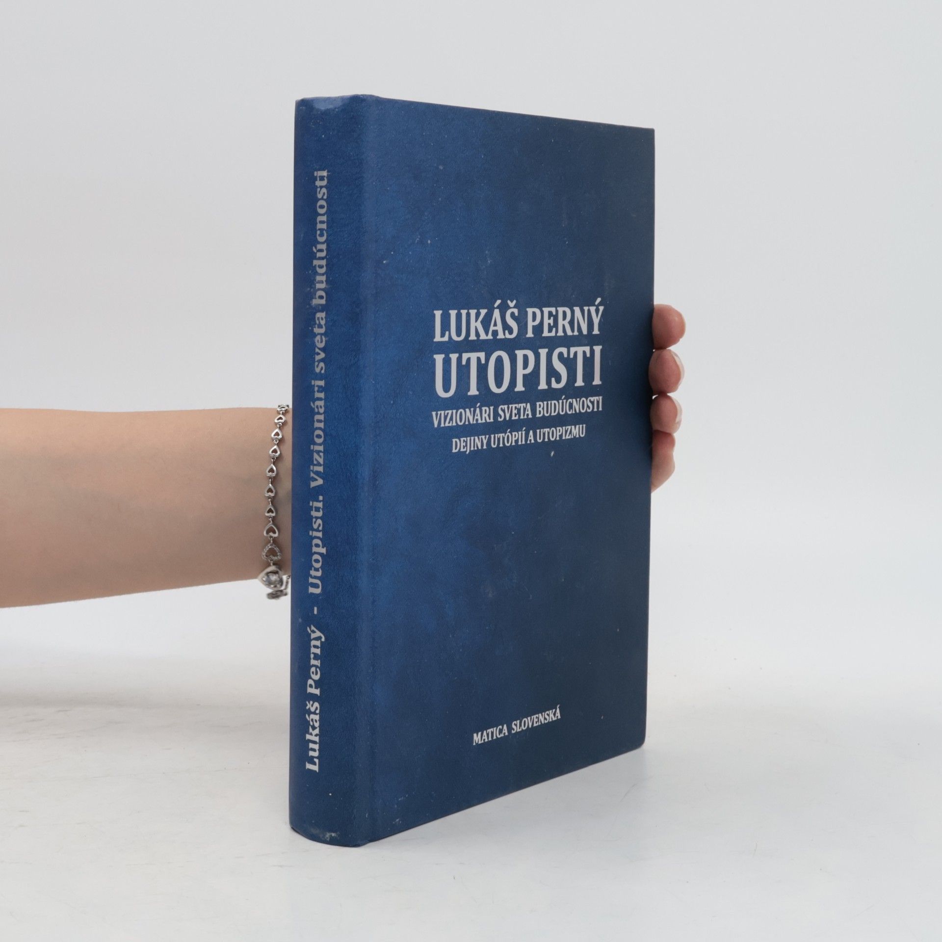 Lukáš Perný Utopisti; vizionári sveta budúcnosti. Dejiny utópií a utopizmu