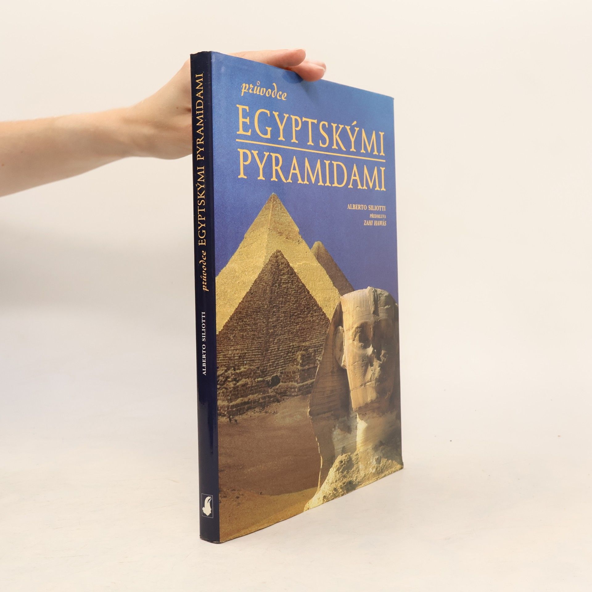 Alberto Siliotti Průvodce egyptskými pyramidami
