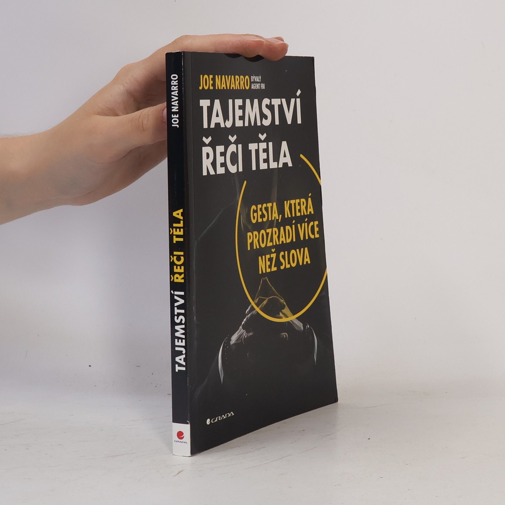 Joe Navarro Tajemství řeči těla: Gesta, která prozradí více než slova