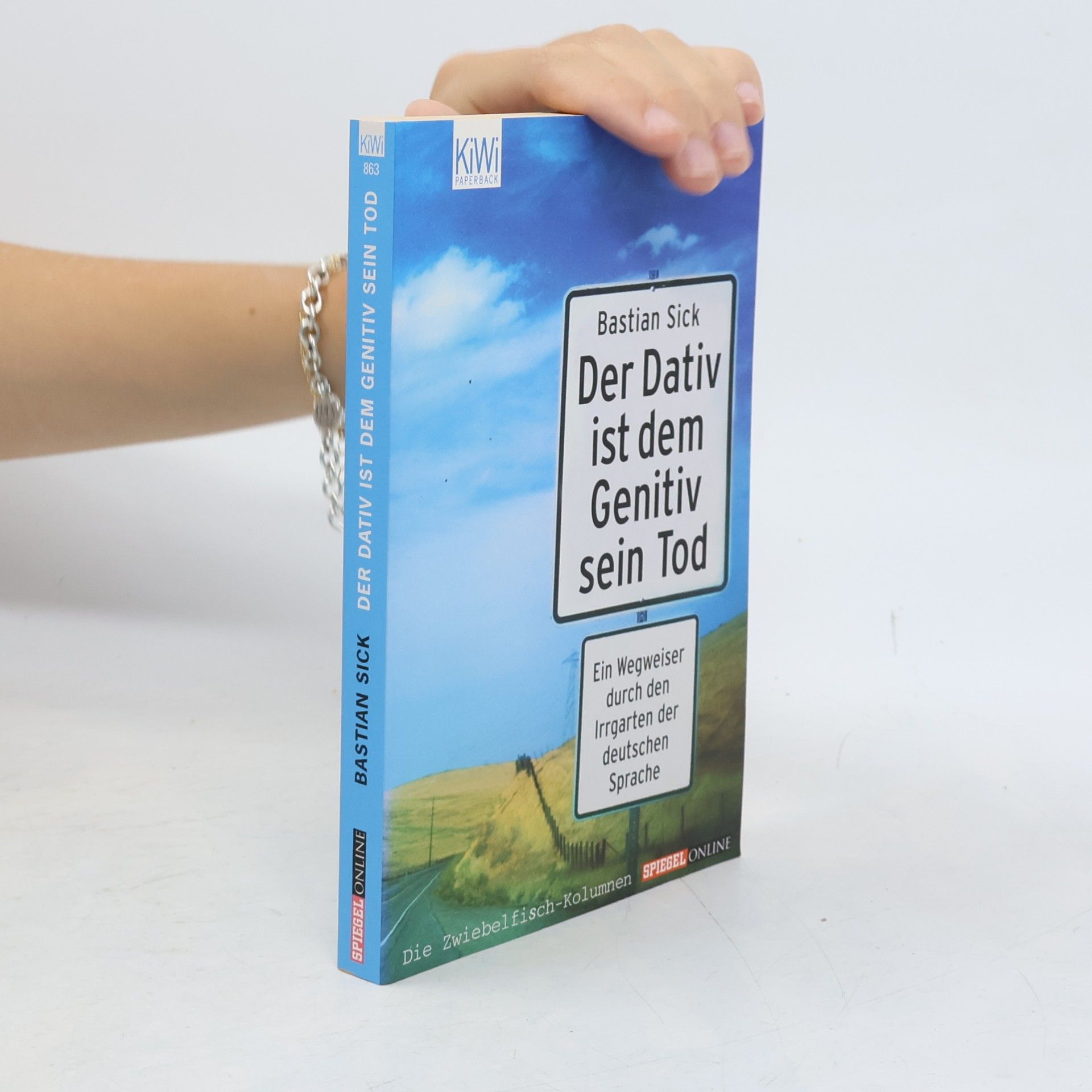 Bastian Sick Der Dativ ist dem Genitiv sein Tod. Ein Wegweiser durch den Irrgarten der deutschen Sprache