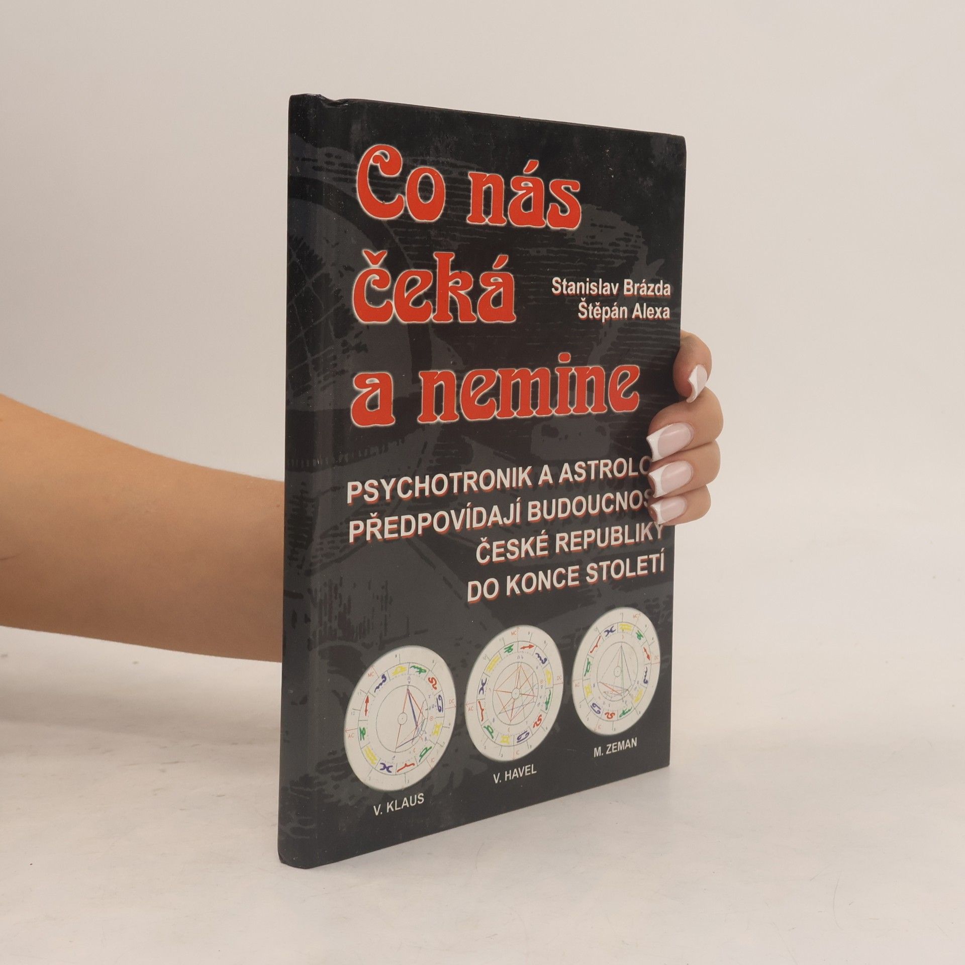Stanislav Brázda Co nás čeká a nemine. Psychotronik a astrolog předpovídají budoucnost České republiky do konce století