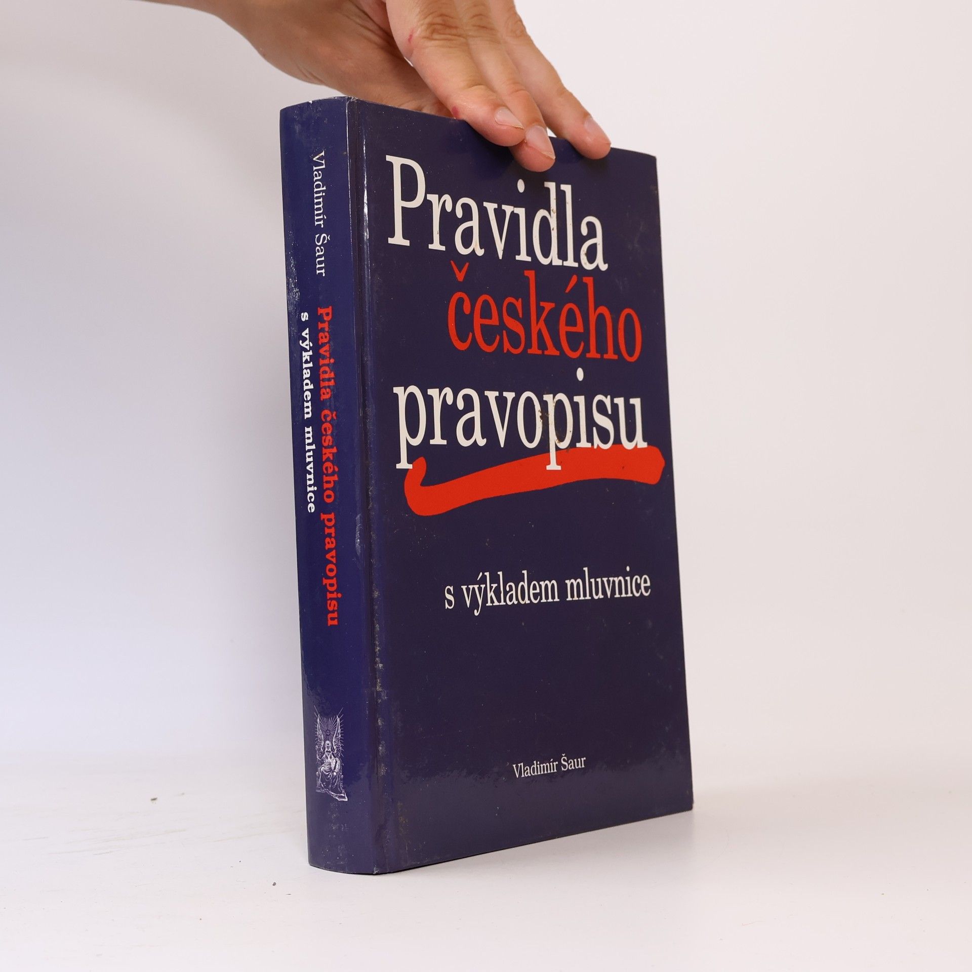 Vladimír Šaur Pravidla českého pravopisu s výkladem mluvnice