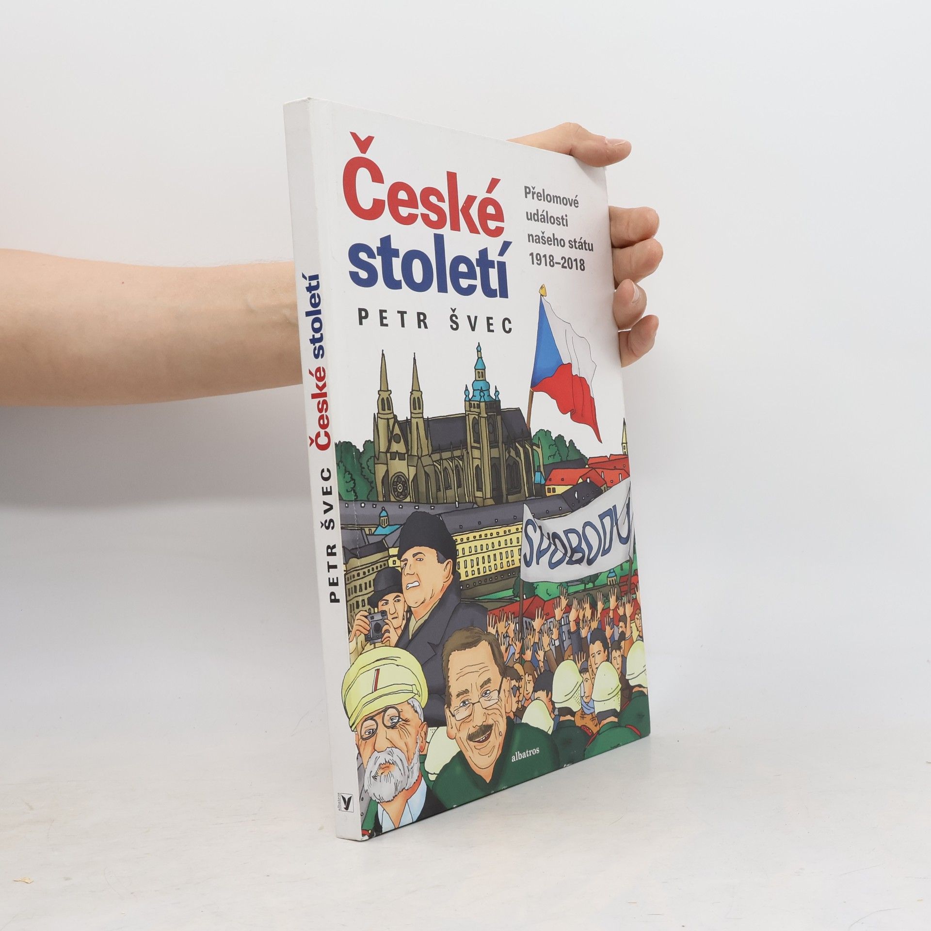 Petr Švec České století - přelomové události našeho státu 1918-2018
