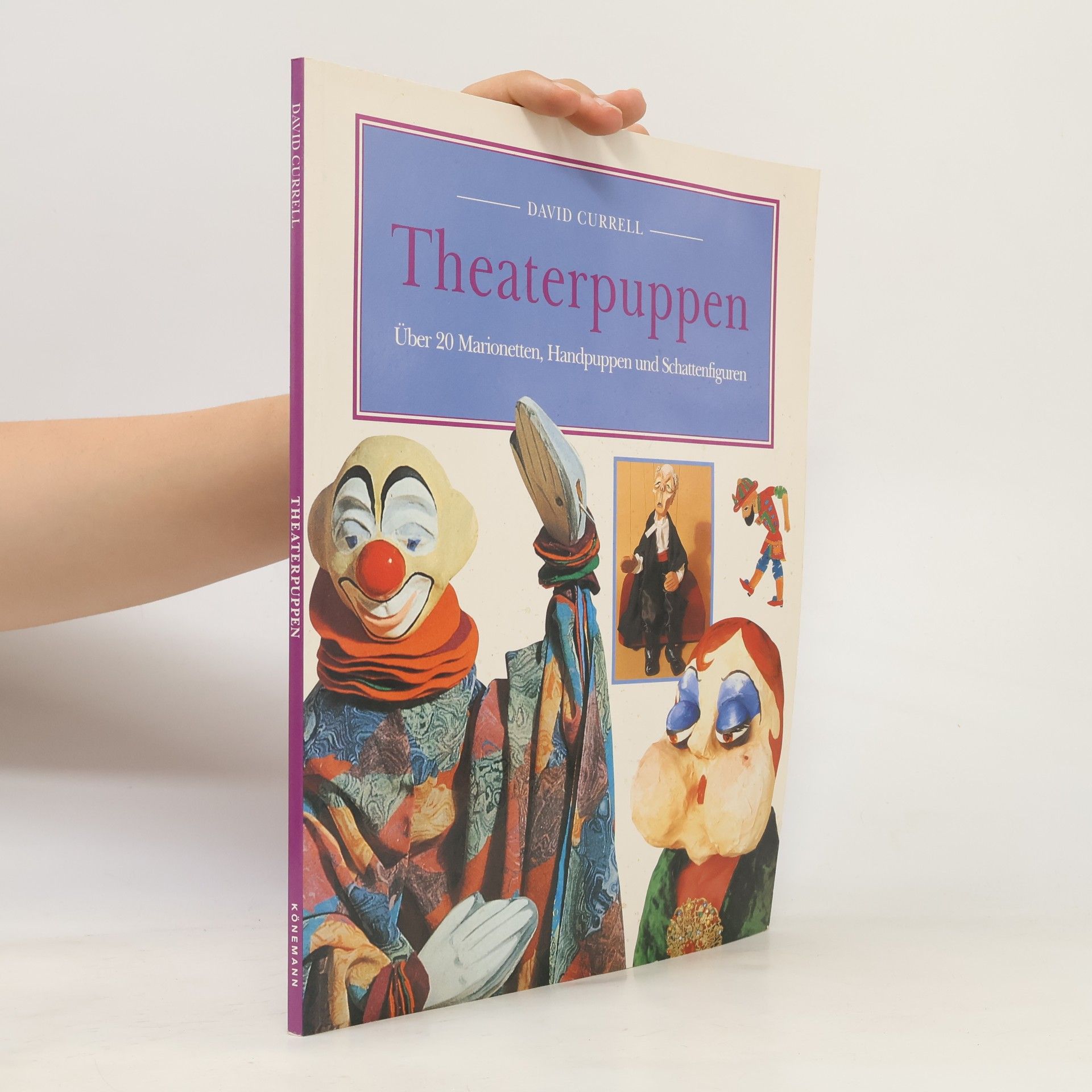 David Currell Theaterpuppen: Über 20 Marionetten, Handpuppen und Schattenfiguren