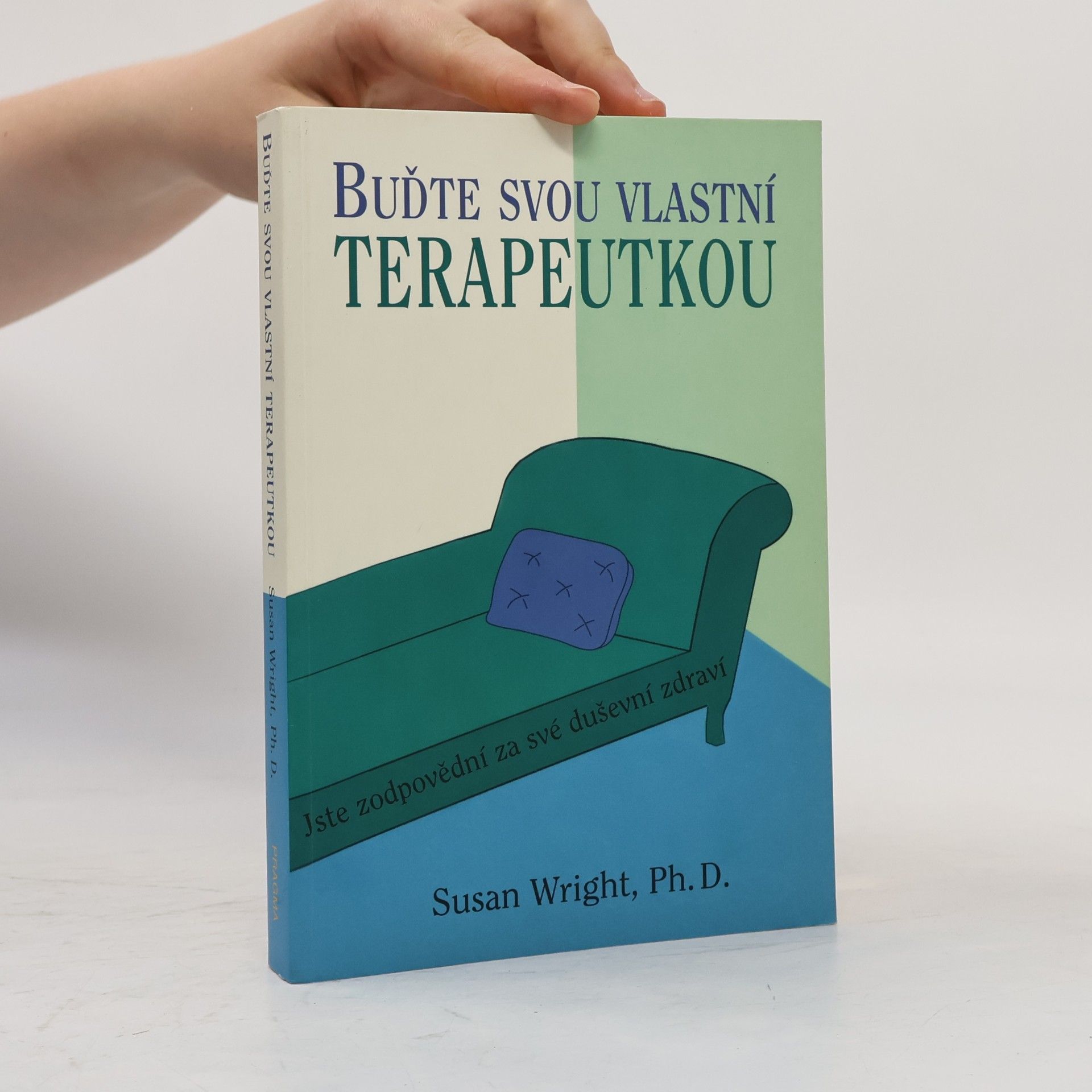 Susan Jane Wright Buďte svou vlastní terapeutkou. Jste zodpovědní za své duševní zdraví