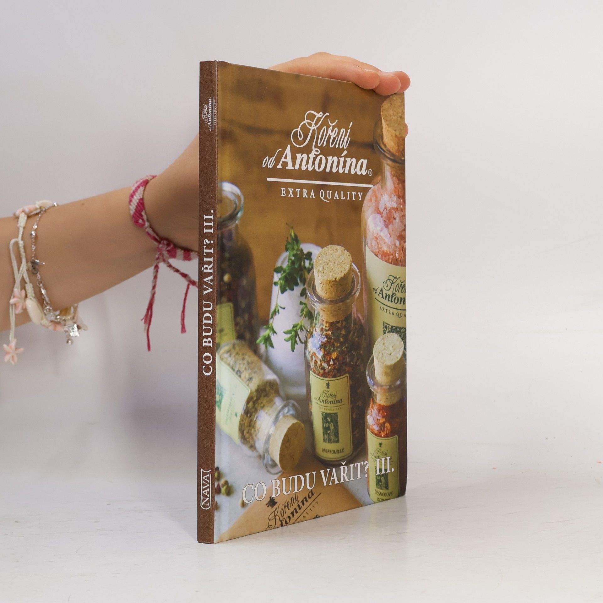 Kolektiv autorů Co budu vařit? Díl 3 - koření od Antonína, extra quality
