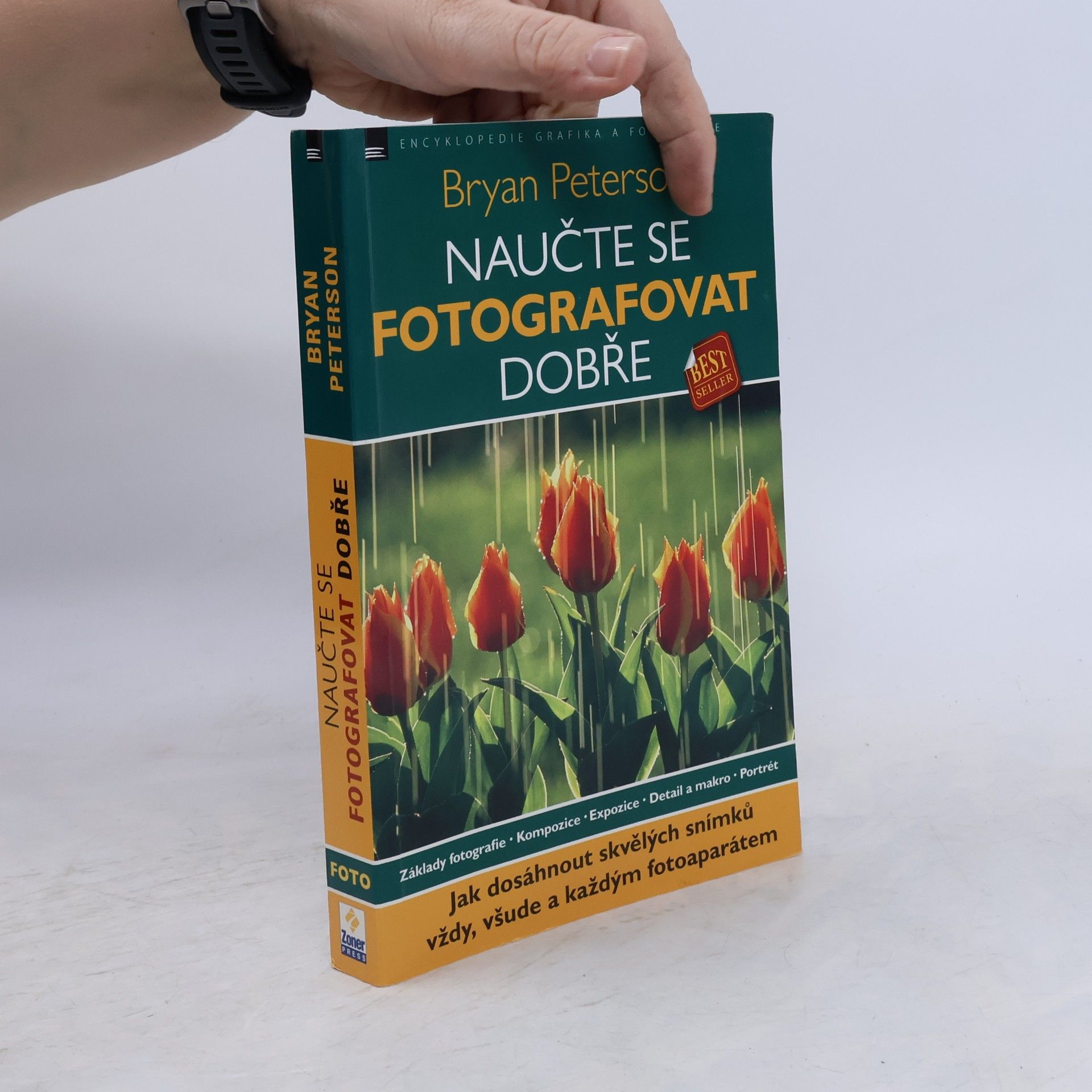 Bryan Peterson Naučte se fotografovat dobře: Jak dosáhnout skvělých snímků vždy, všude a každým fotoaparátem