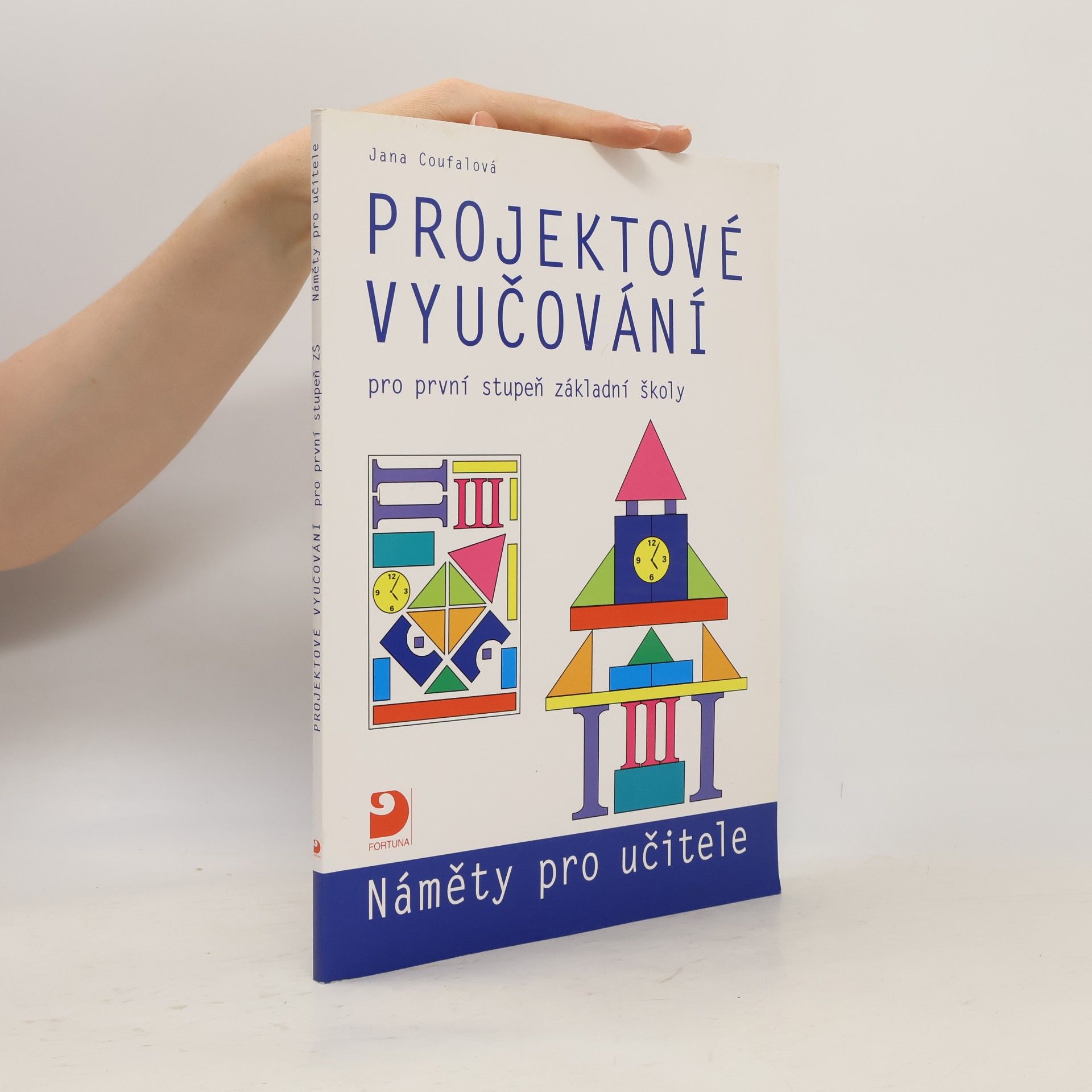 Jana Coufalová Projektové vyučování pro první stupeň základní školy : náměty pro učitele