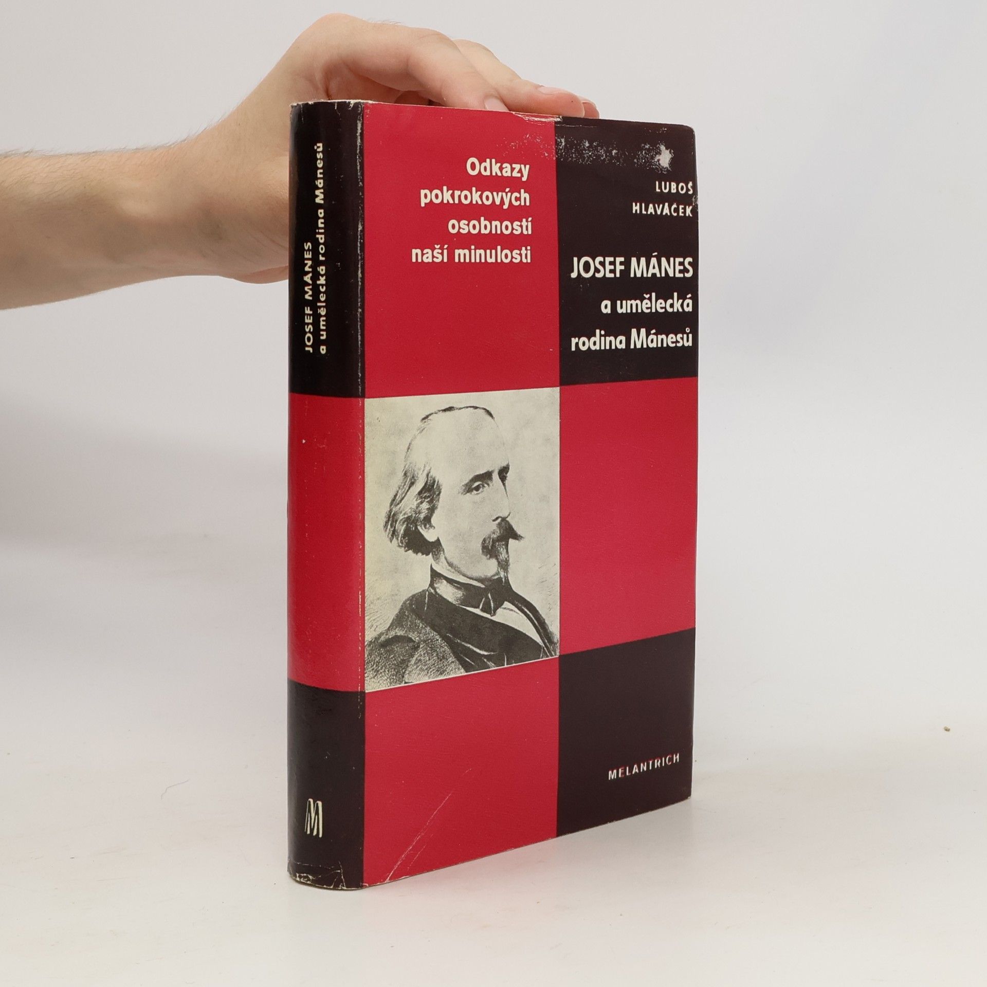 Luboš Hlaváček Odkazy pokrokových osobností naší minulosti. Josef Mánes a umělecká rodina Mánesů