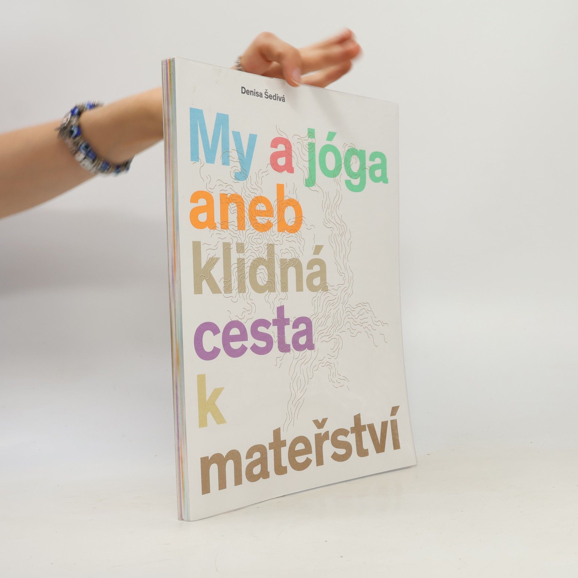Denisa Šedivá My a jóga aneb klidná cesta k mateřství