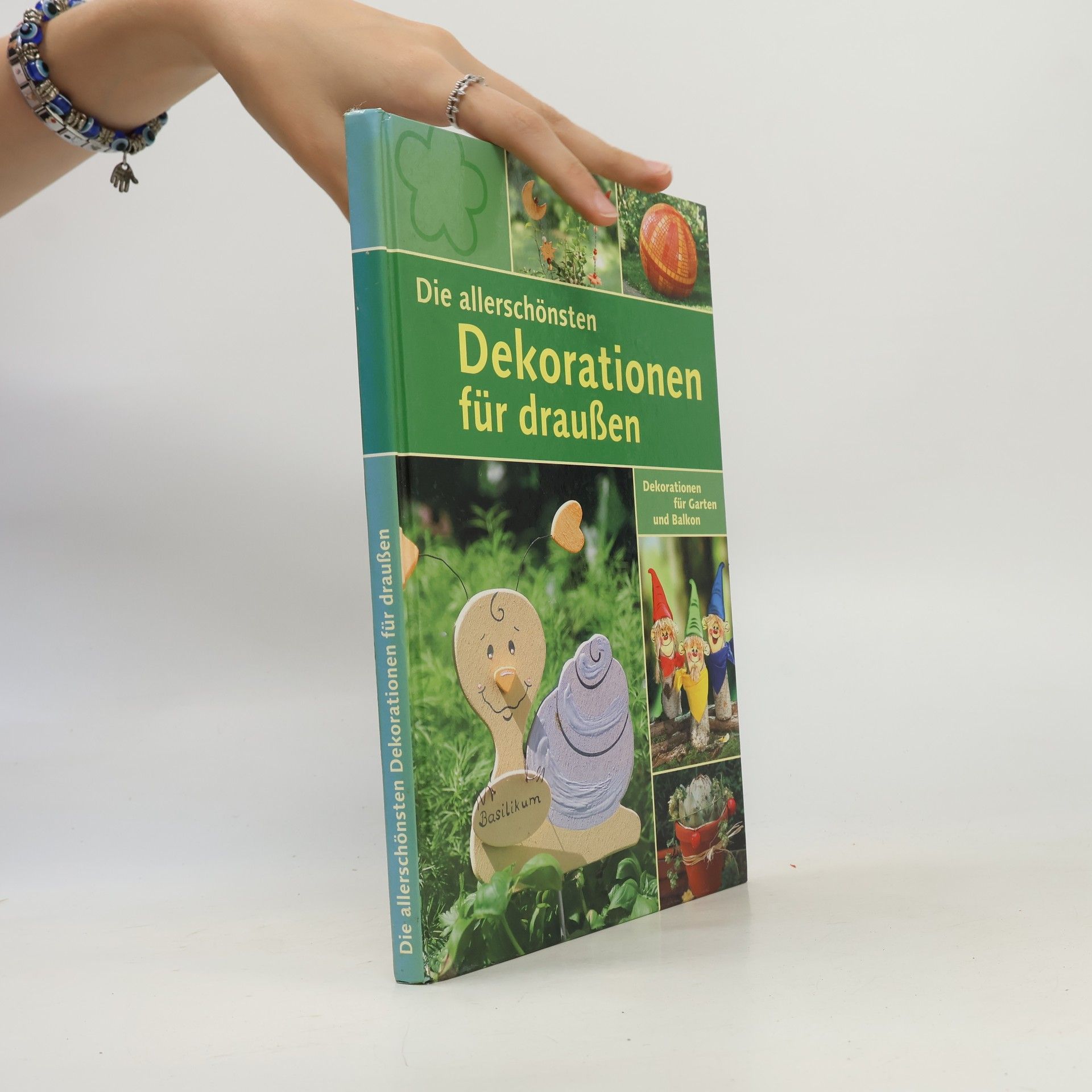Kolektiv autorů Die allerschönsten Dekorationen für Draußen - Dekorationen für Garten und Balkon