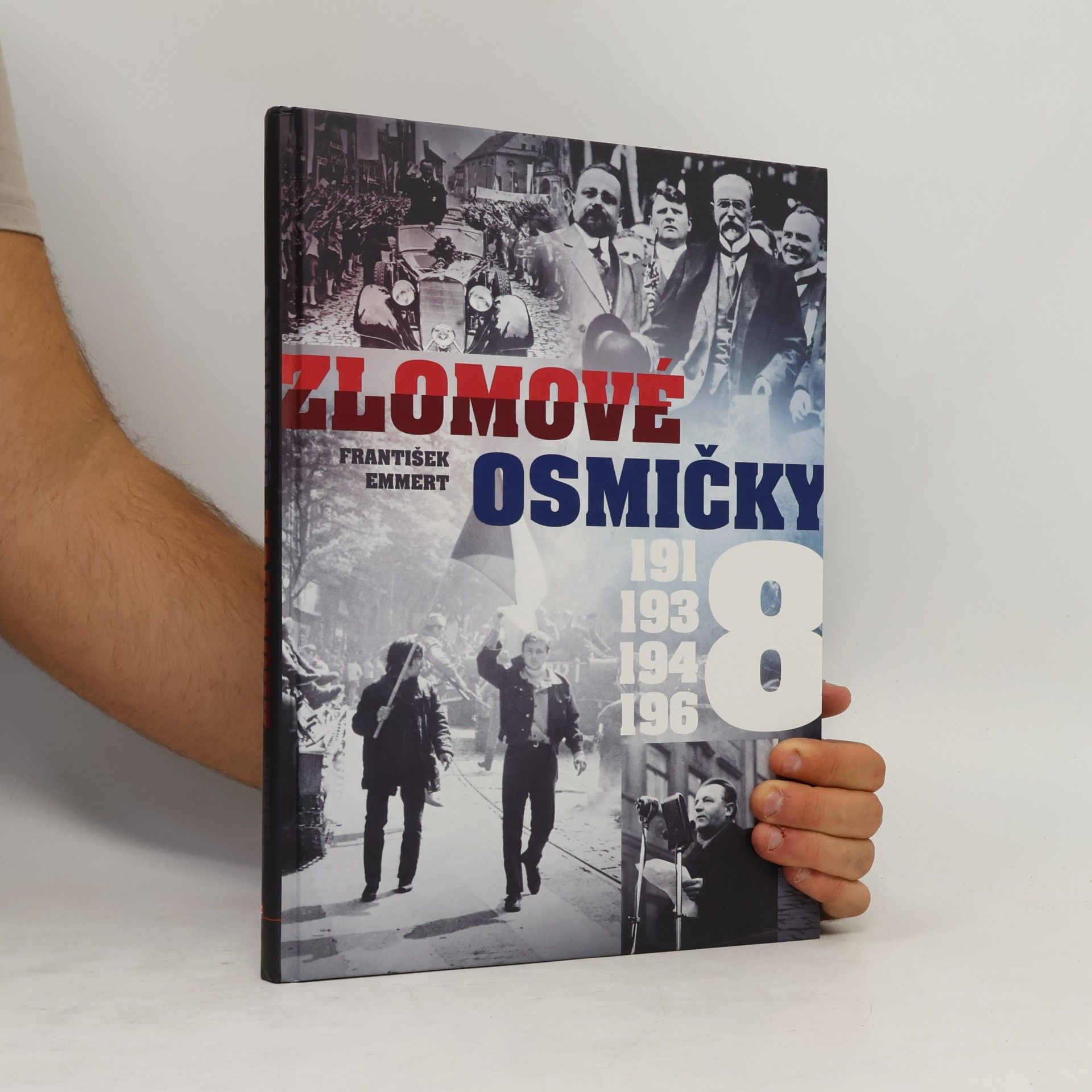 František Emmert Zlomové osmičky - 1918, 1938, 1948, 1968