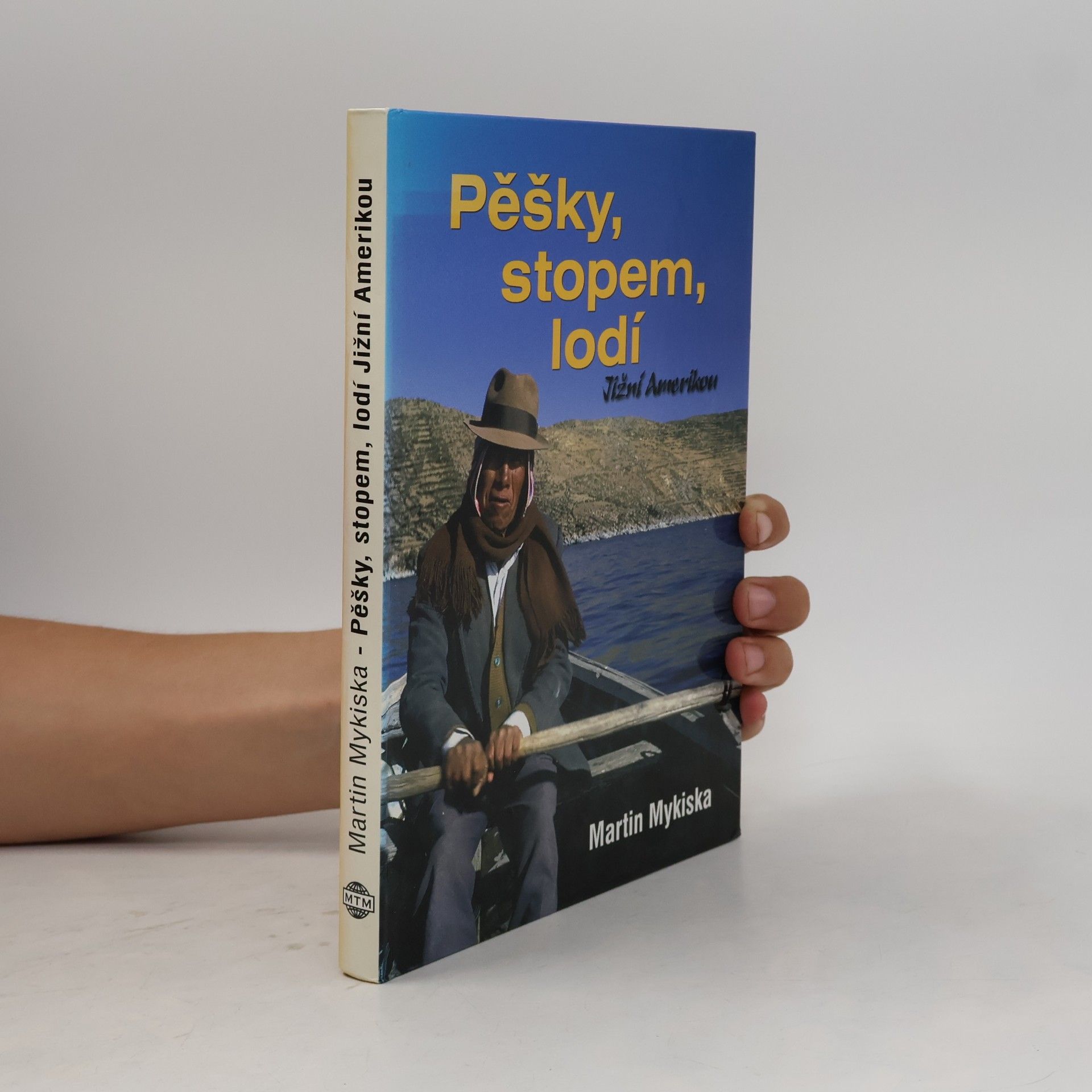 Martin Mykiska Pěšky, stopem, lodí Jižní Amerikou