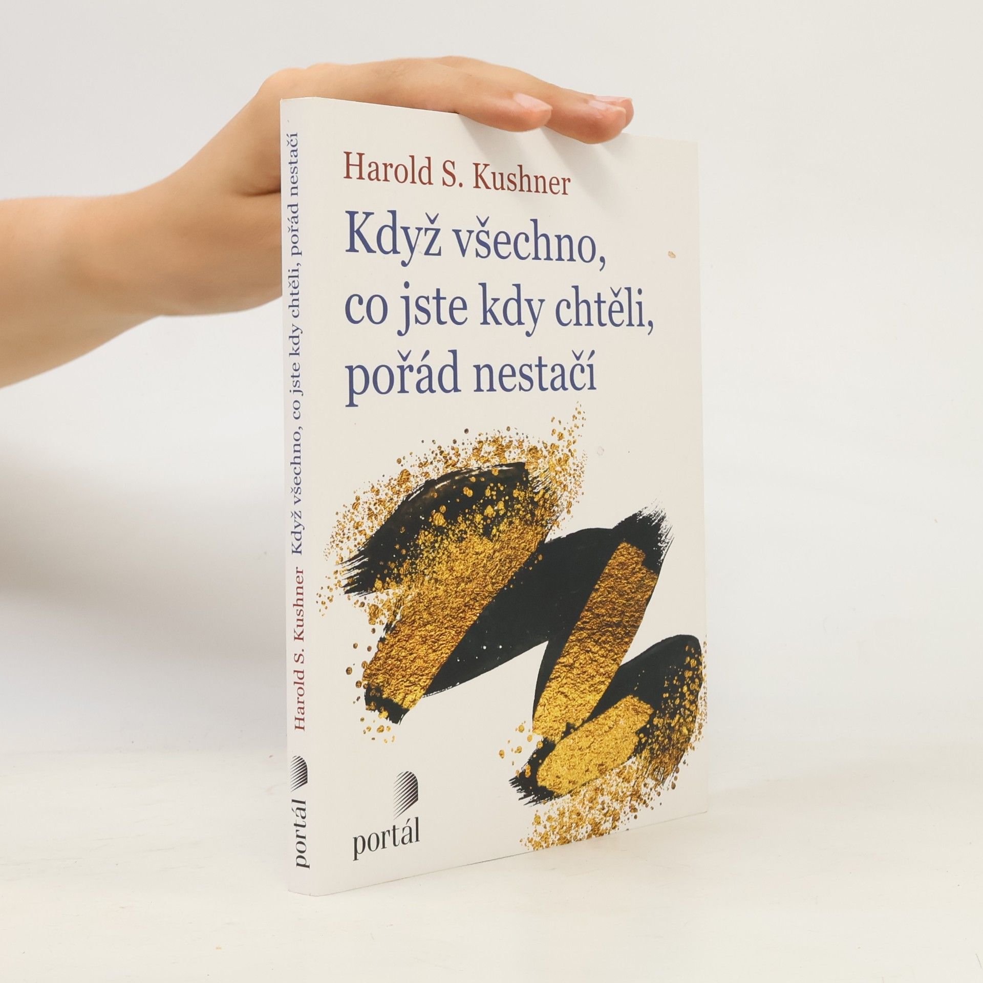 Harold Kushner Když všechno, co jste kdy chtěli, pořád nestačí