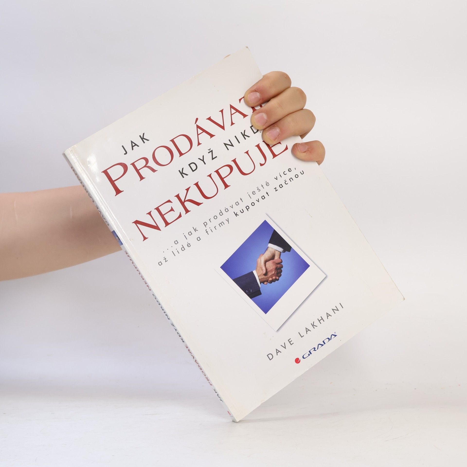 Dave Lakhani Jak prodávat, když nikdo nekupuje