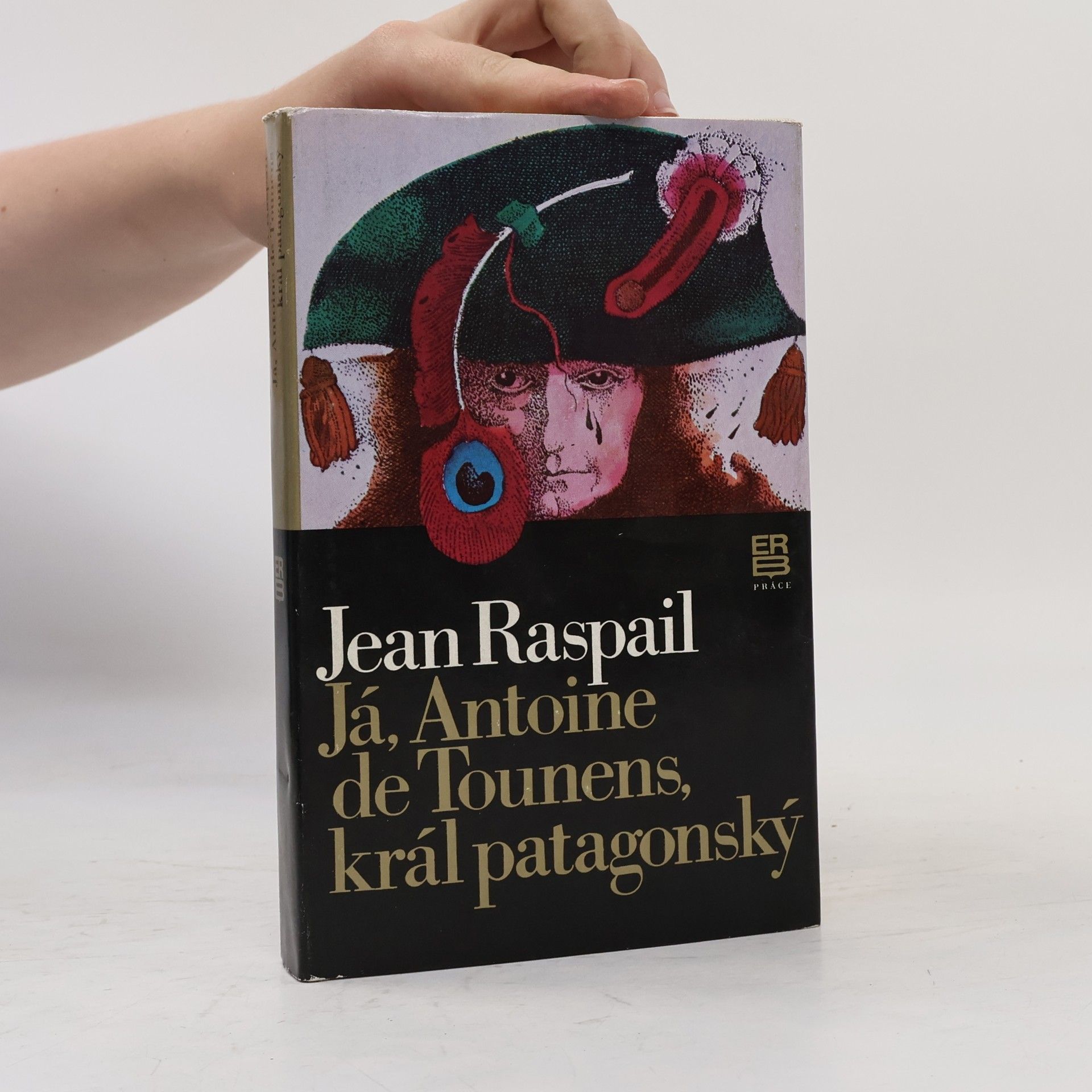 Jean Raspail Já, Antoine de Tounens, král patagonský