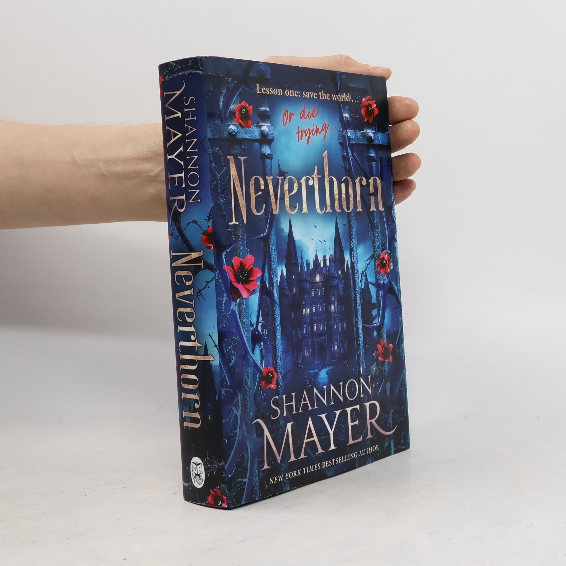 Shannon Mayer Neverthorn: A Deadly Magic school, a Brooding Professor, and a Chosen Misfit - Enter if you dare . . .