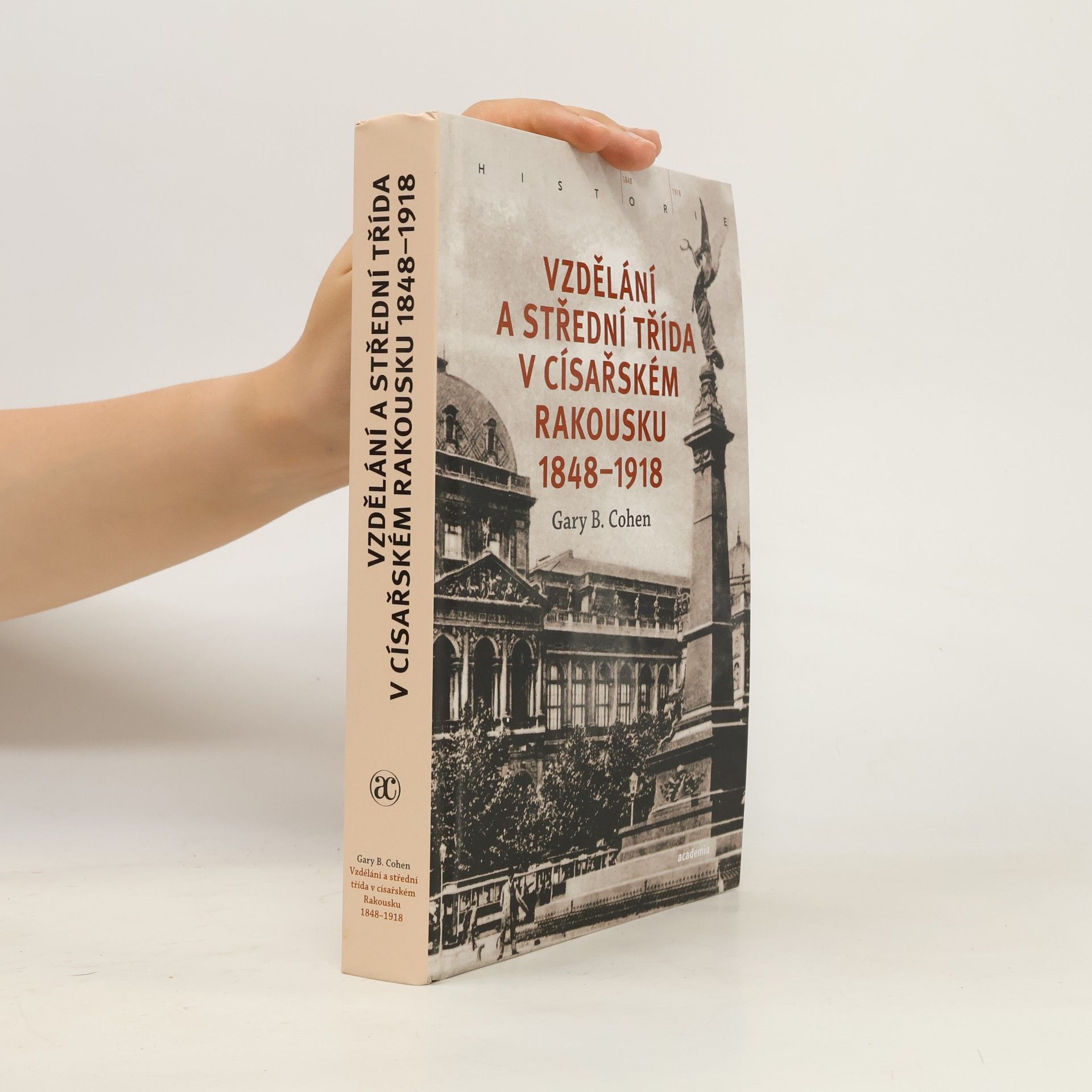 Gary B. Cohen Vzdělání a střední třída v císařském Rakousku 1848-1918