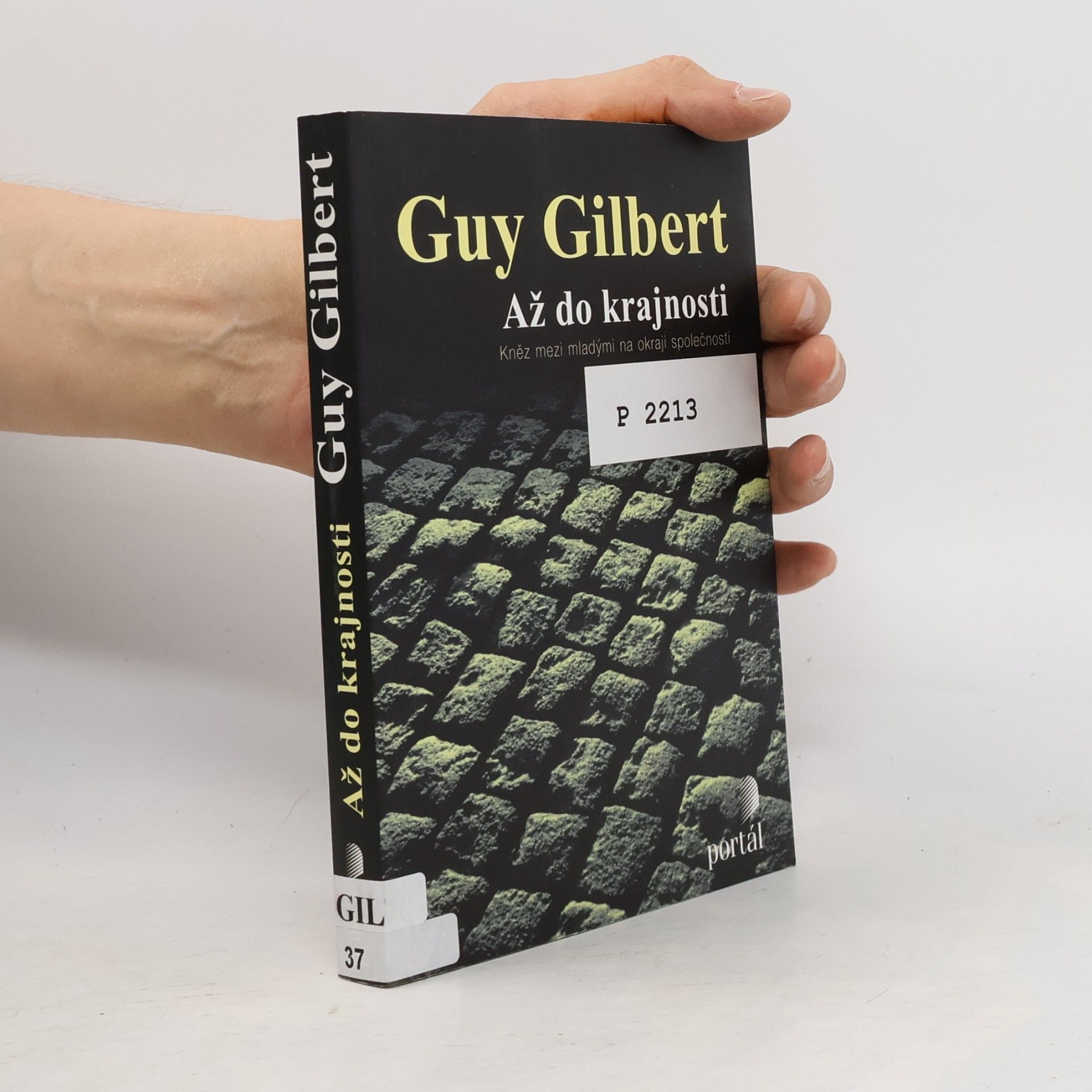 Guy Gilbert Až do krajnosti. Kněz mezi mladými na okraji společnosti