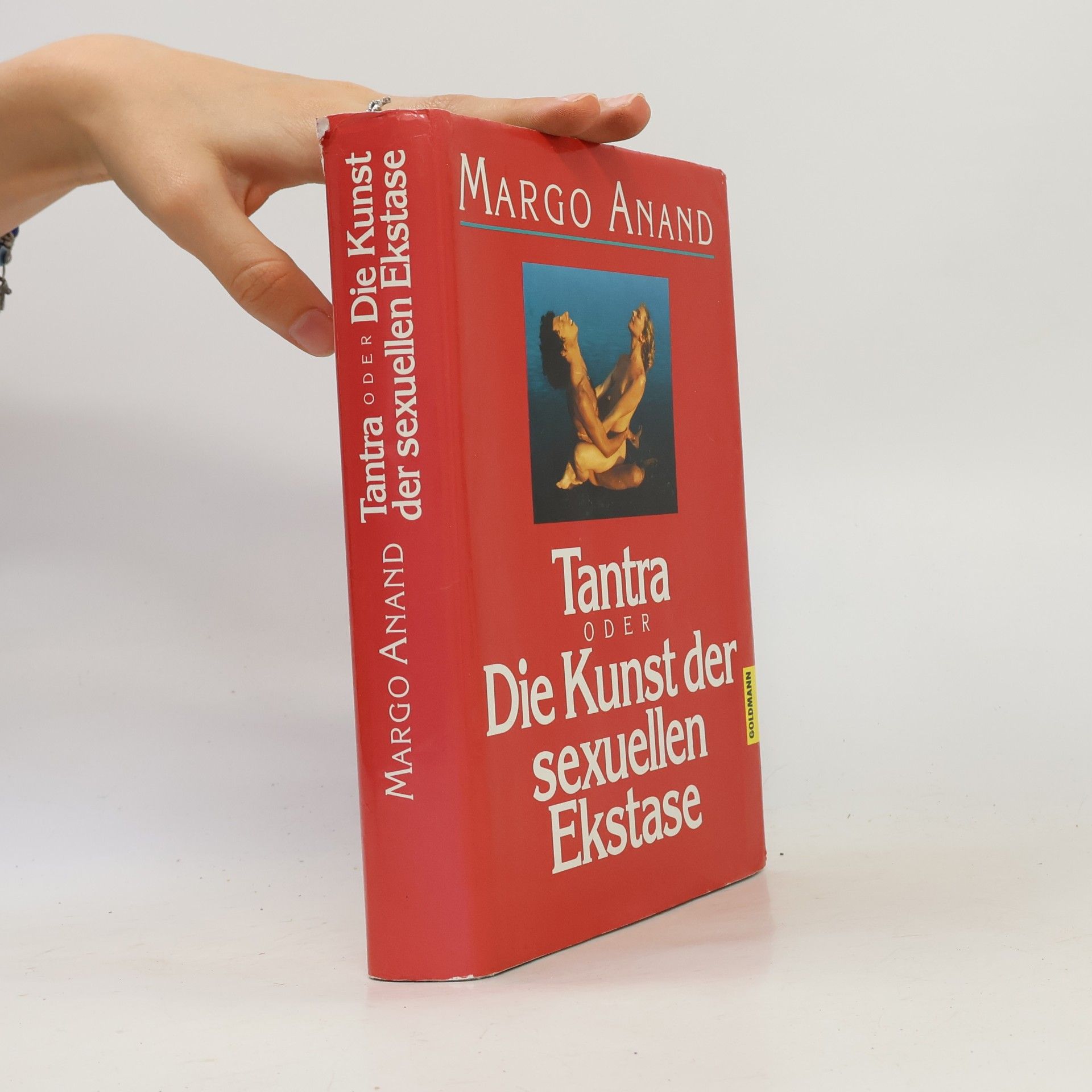 Margot Anand Tantra oder Die Kunst der sexuellen Ekstase