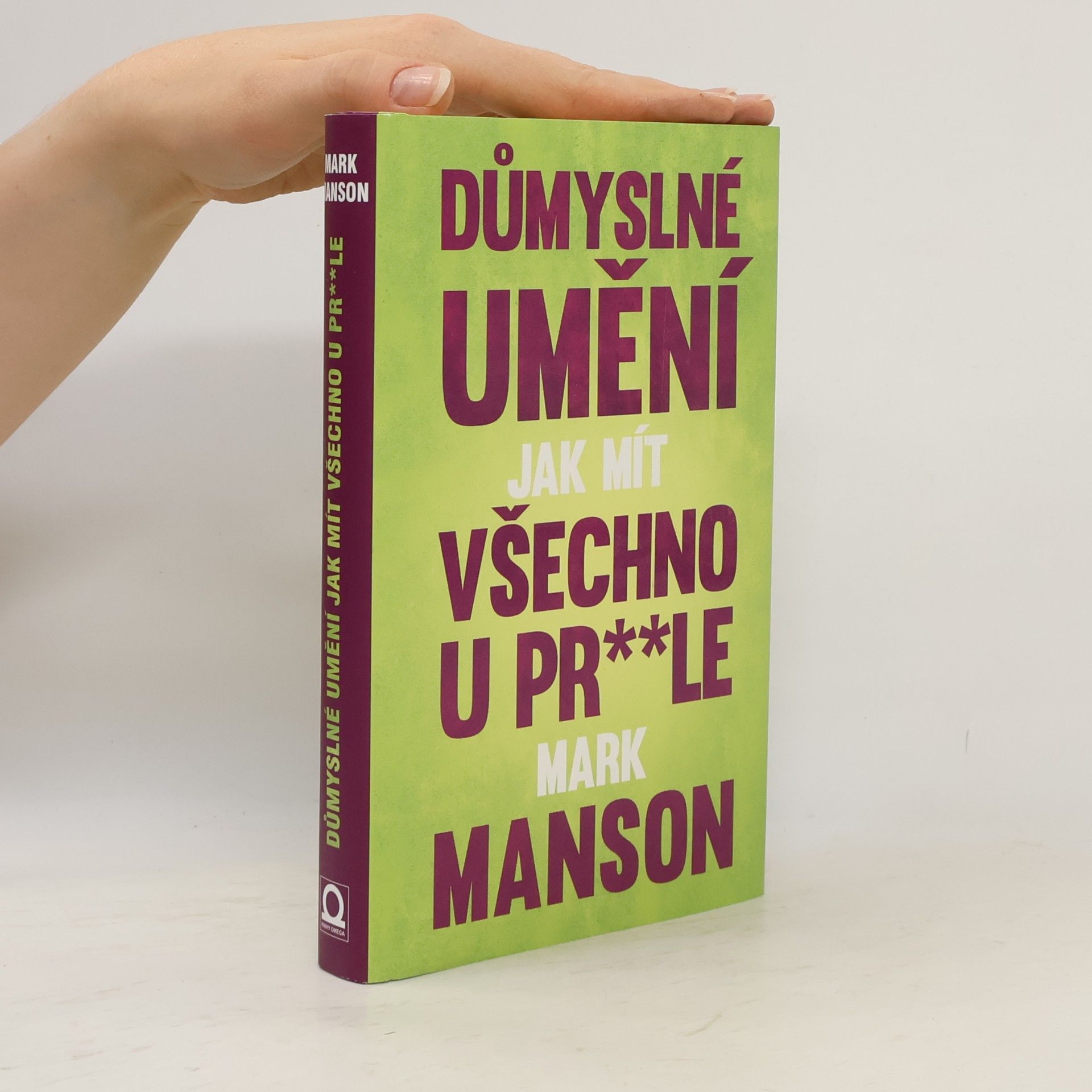 Mark Manson Důmyslné umění, jak mít všechno u pr**le