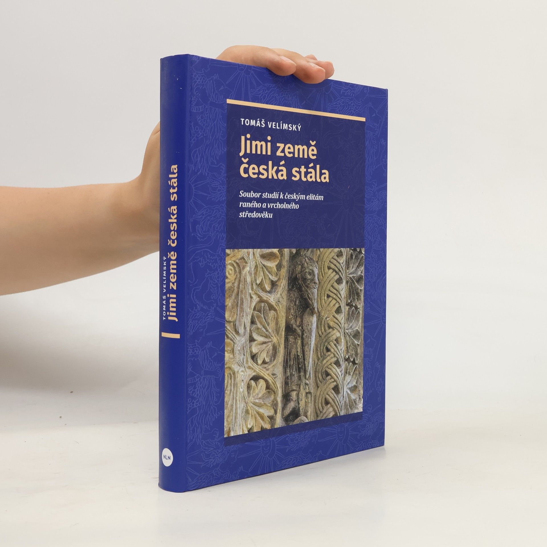 Tomáš Velímský Jimi země česká stála: Soubor studií k českým elitám raného a vrcholného středověku