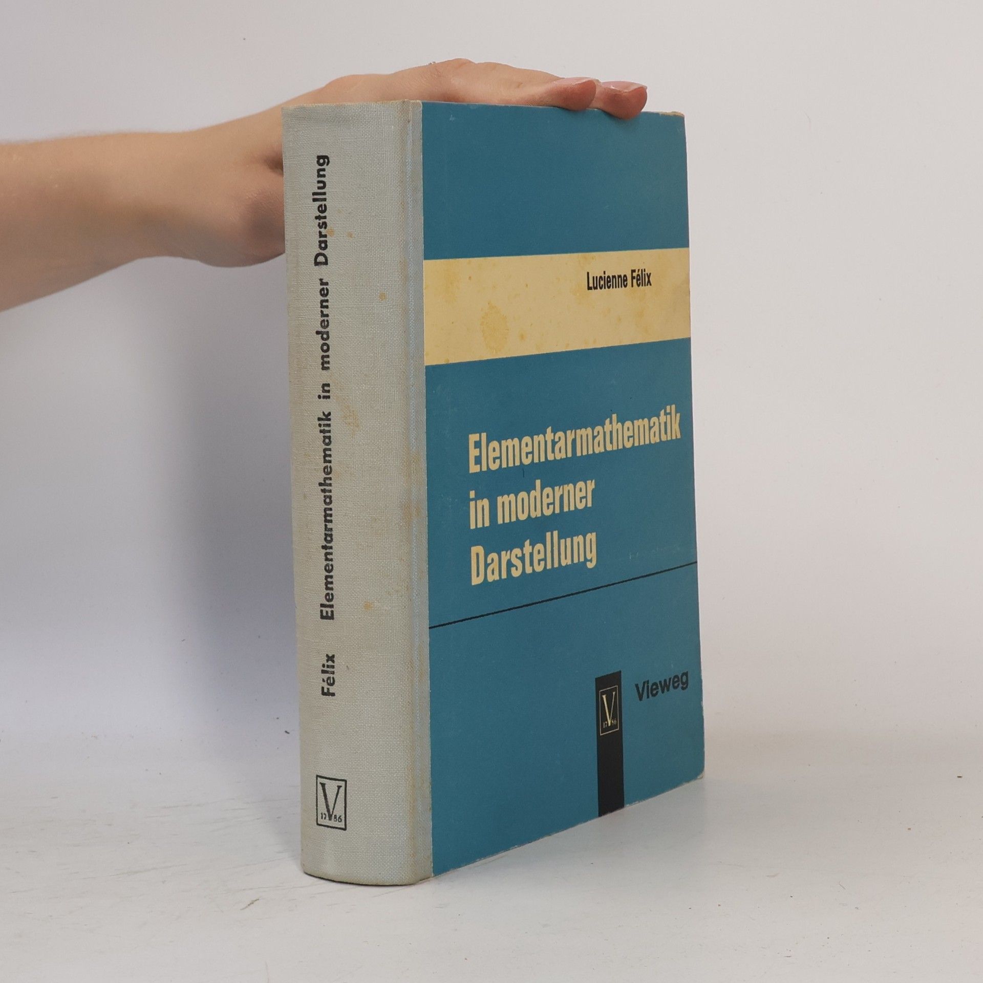 Lucienne Félix Elementarmathematik in moderner Darstellung