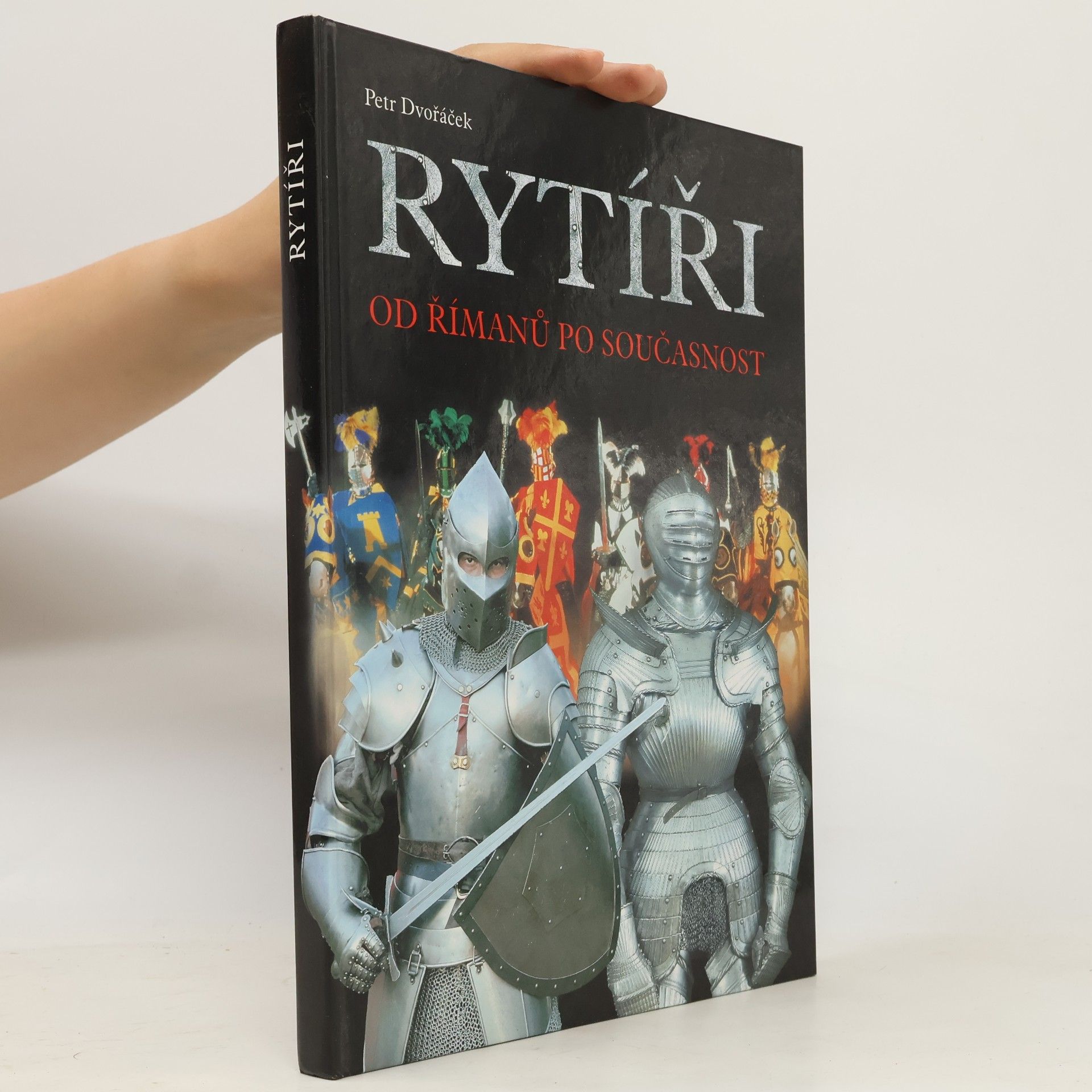 Petr Dvořáček Rytíři : od Římanů po současnost