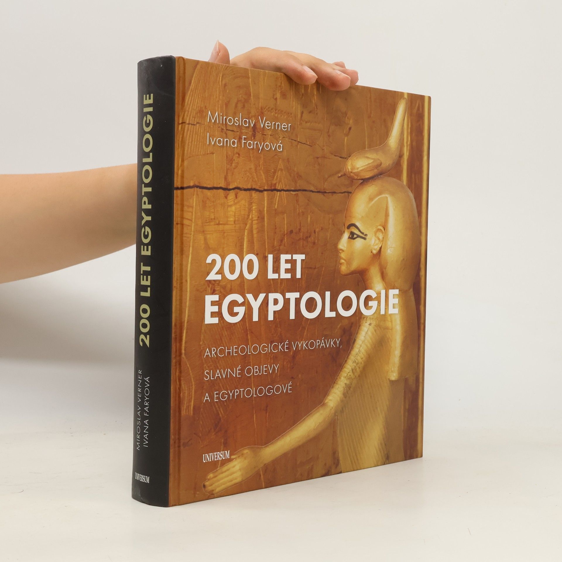 Ivana Faryová 200 let egyptologie : archeologické vykopávky, slavné objevy a egyptologové