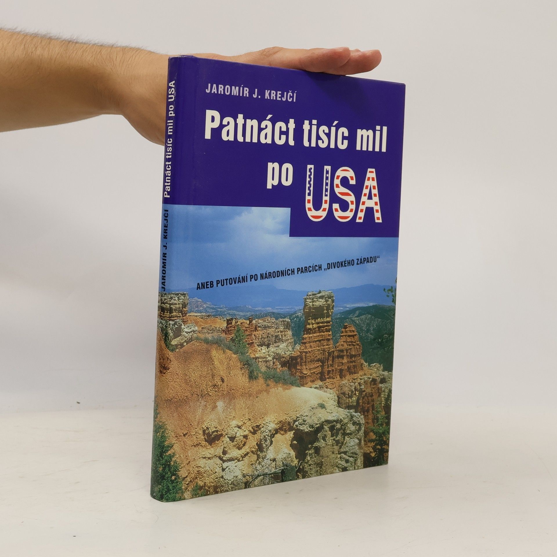 Jaromír Krejčí Patnáct tisíc mil po USA, aneb, Putování po národních parcích "Divokého západu"