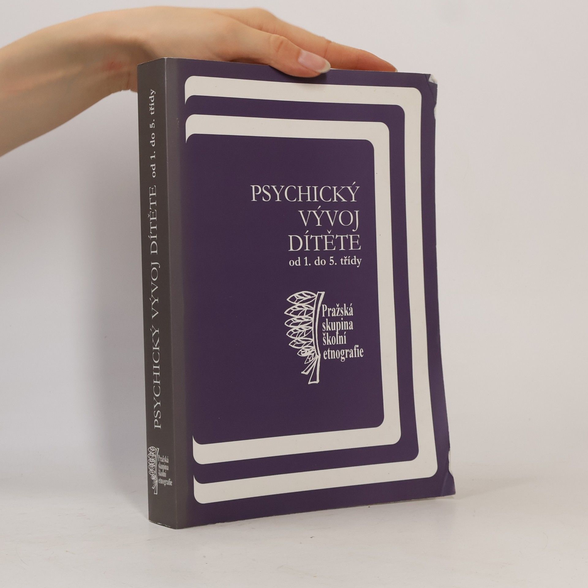 Pražská skupina školní etnografie Psychický vývoj dítěte od 1. do 5. třídy