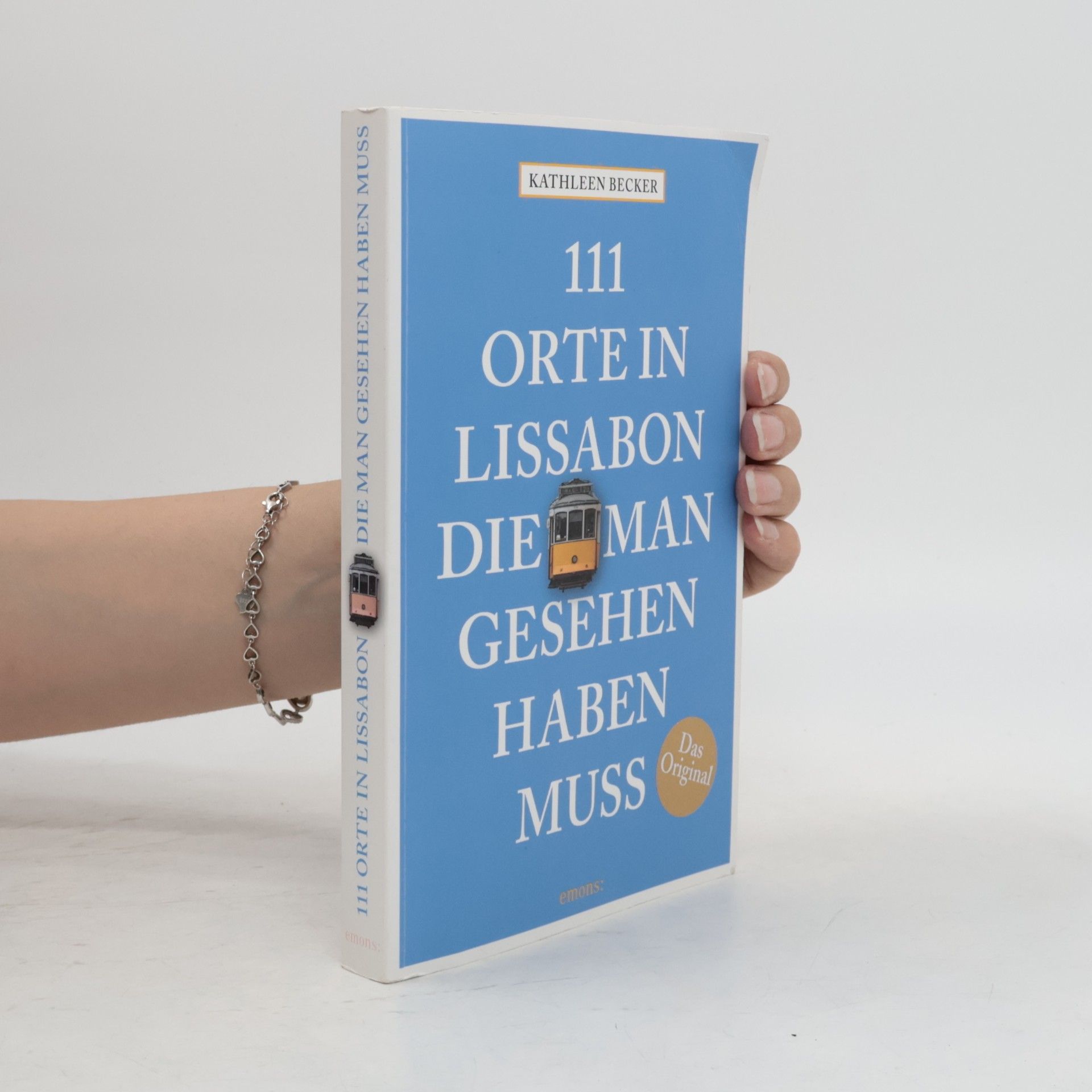 Kathleen Becker 111 Orte in Lissabon, die man gesehen haben muss