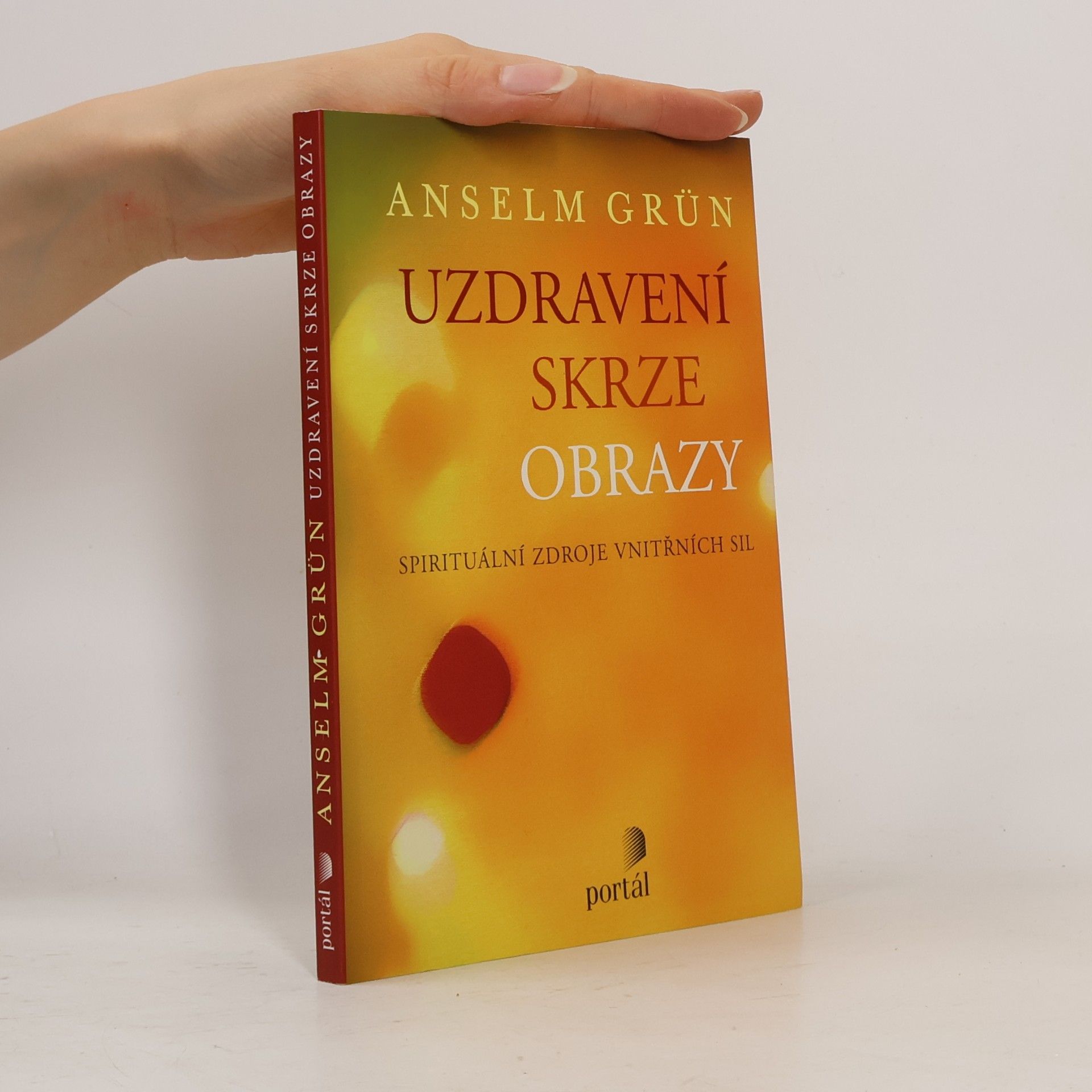 Anselm Grün Uzdravení skrze obrazy : spirituální zdroje vnitřních sil