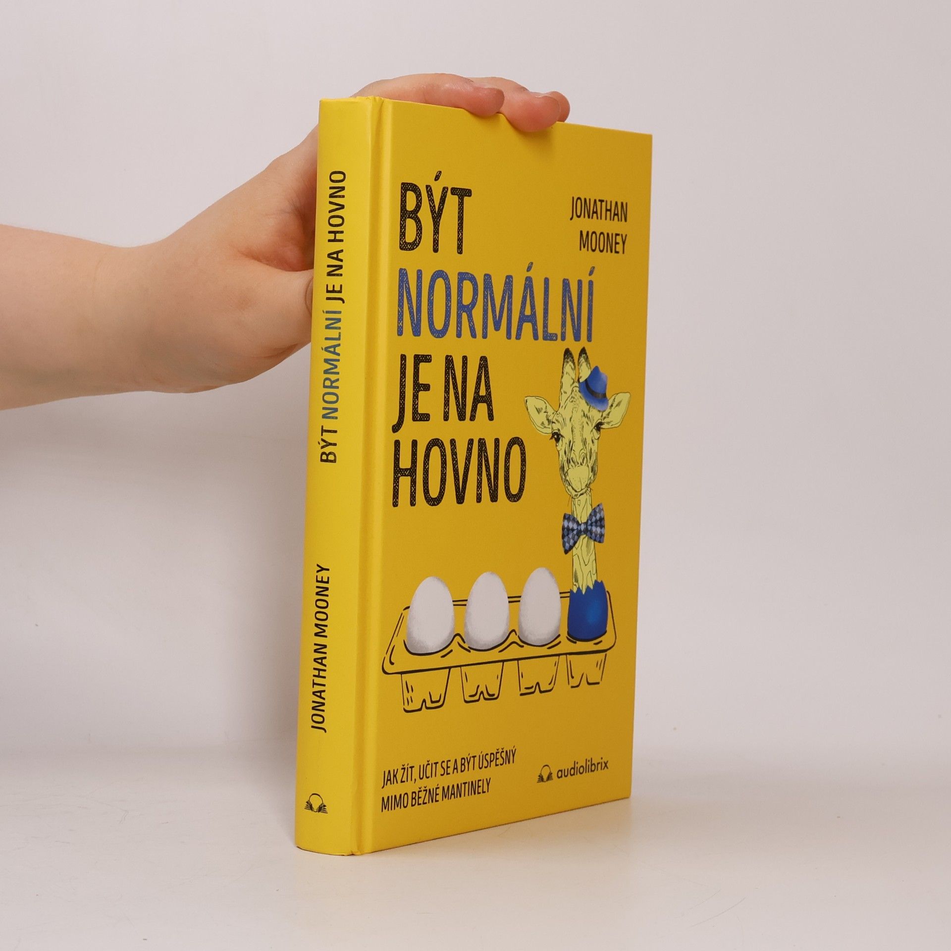 Jonathan Mooney Být normální je na hovno: Jak žít, učit se a být úspěšný mimo běžné mantinely