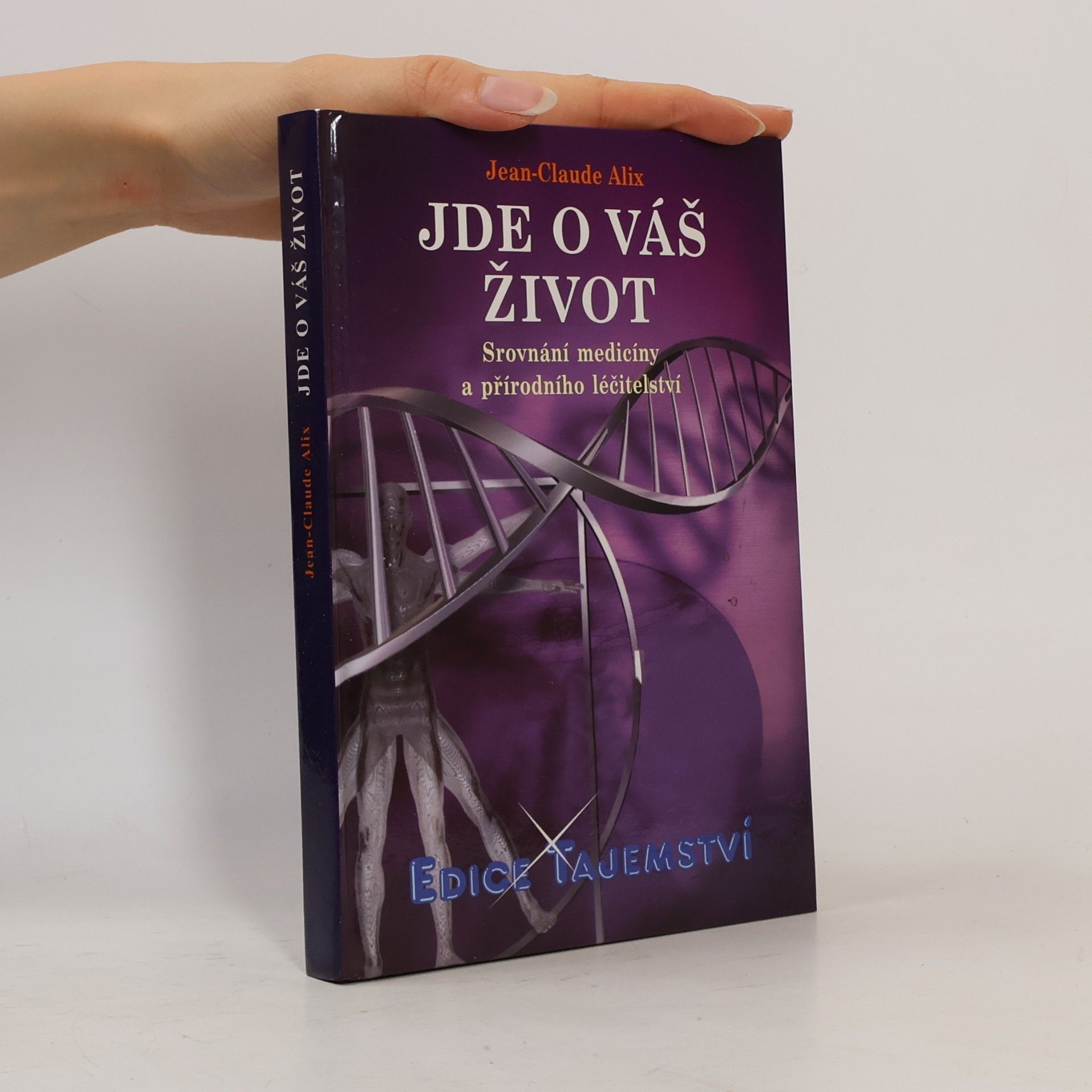 Jean Claude Alix Jde o váš život – Srovnání medicíny a přírodního léčitelství