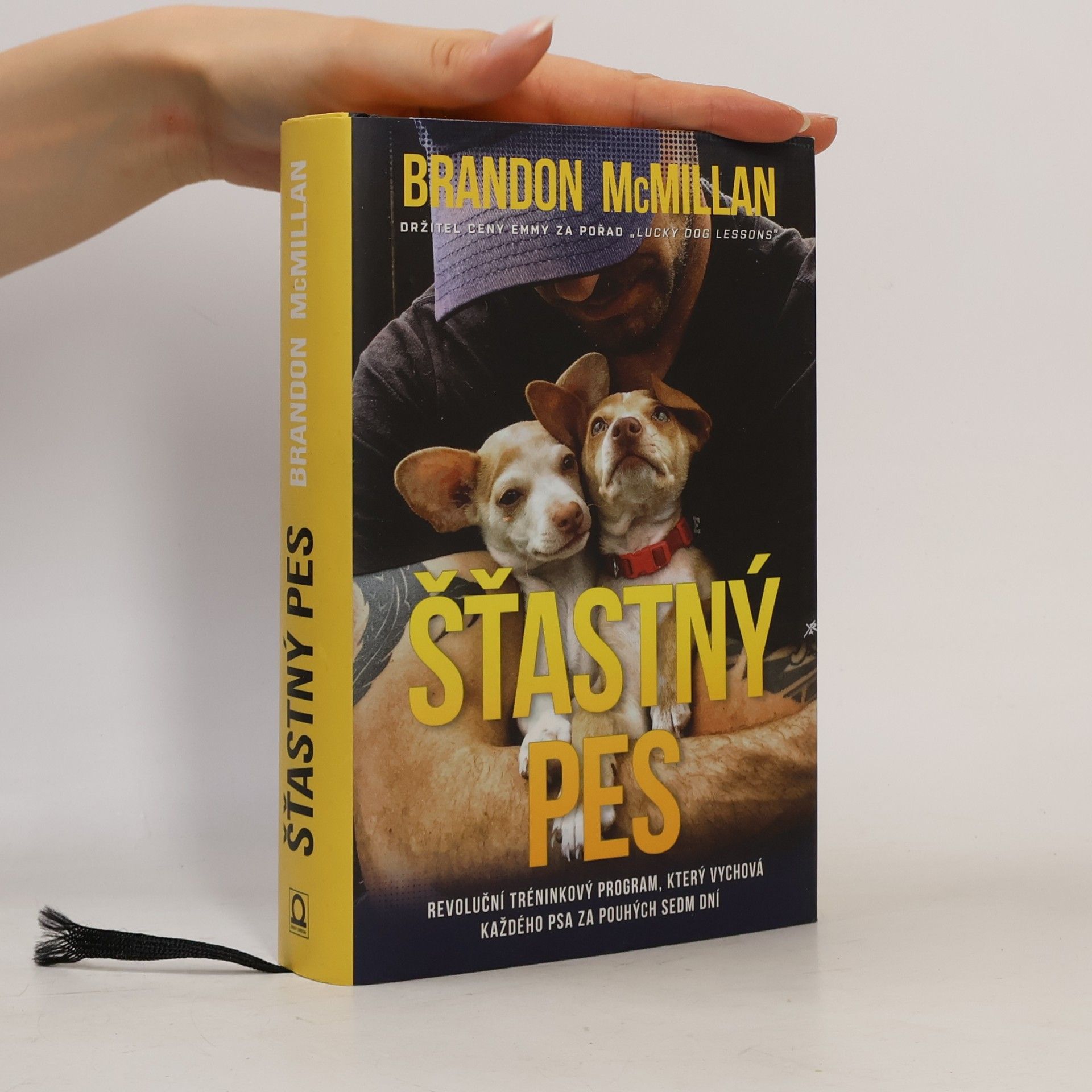 Brandon McMillan Šťastný pes. Revoluční tréninkový program, který vychová každého psa za pouhých sedm dní