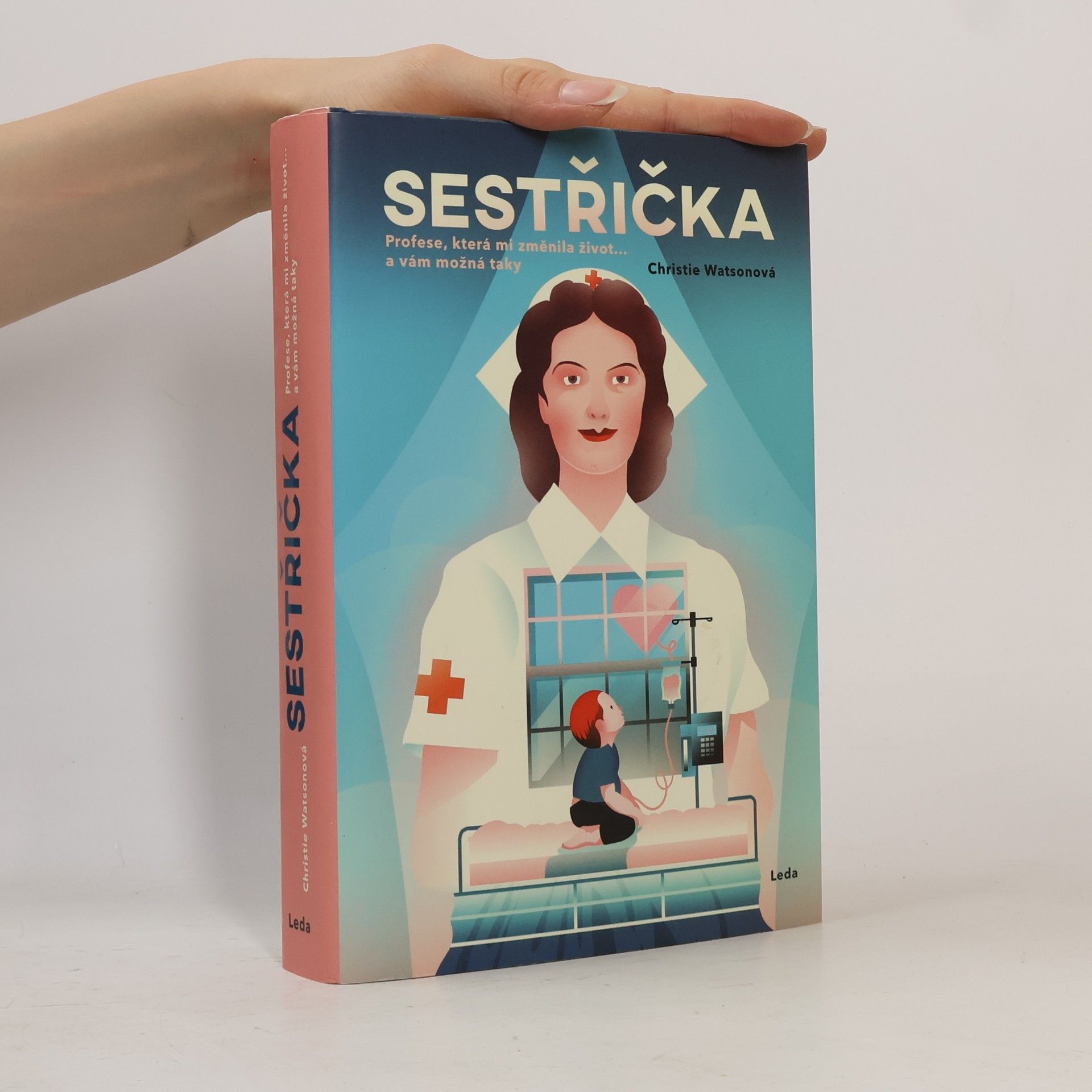 Christie Watson Sestřička. Profese, která mi změnila život... a vám možná taky