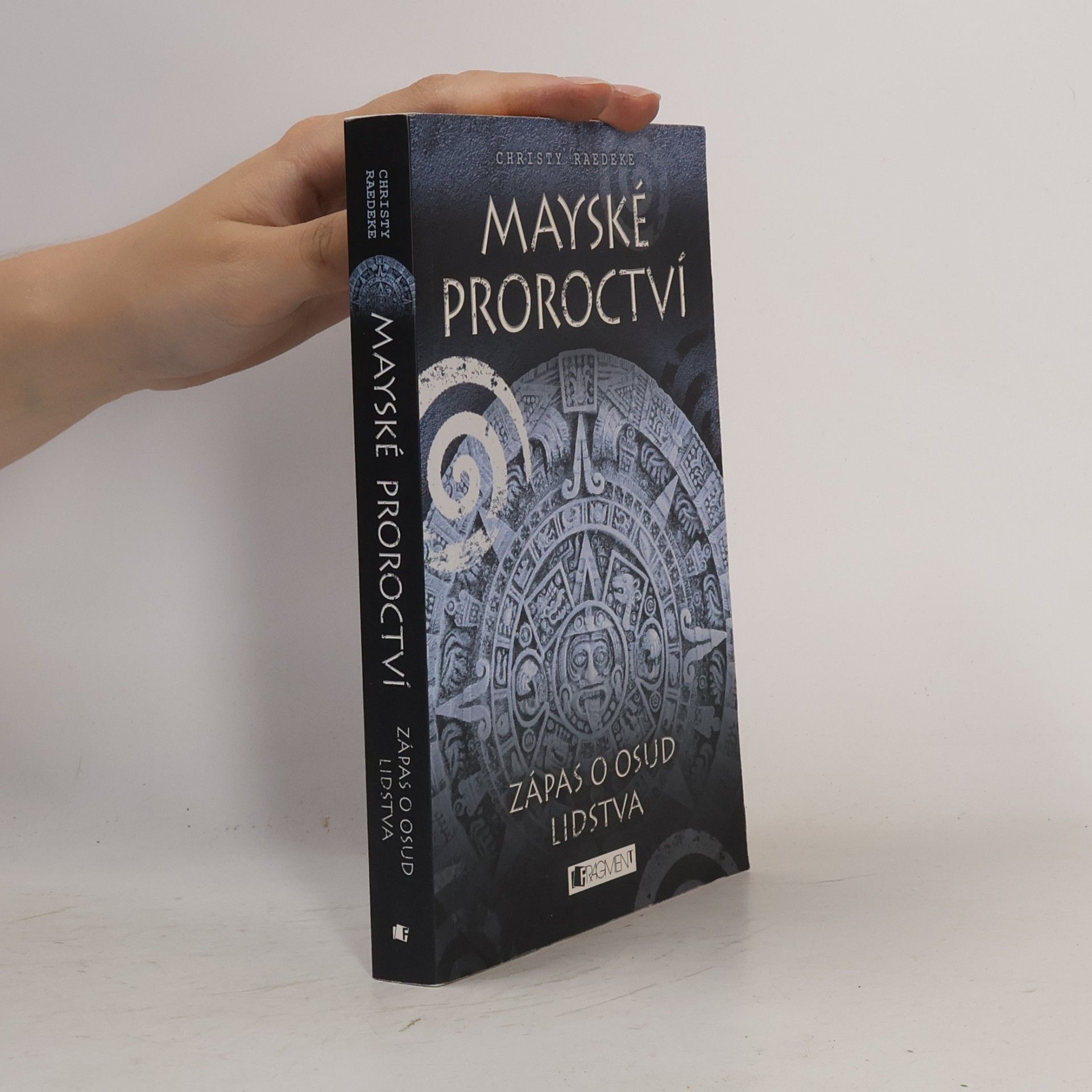 Christy Raedeke Mayské proroctví. Zápas o osud lidstva