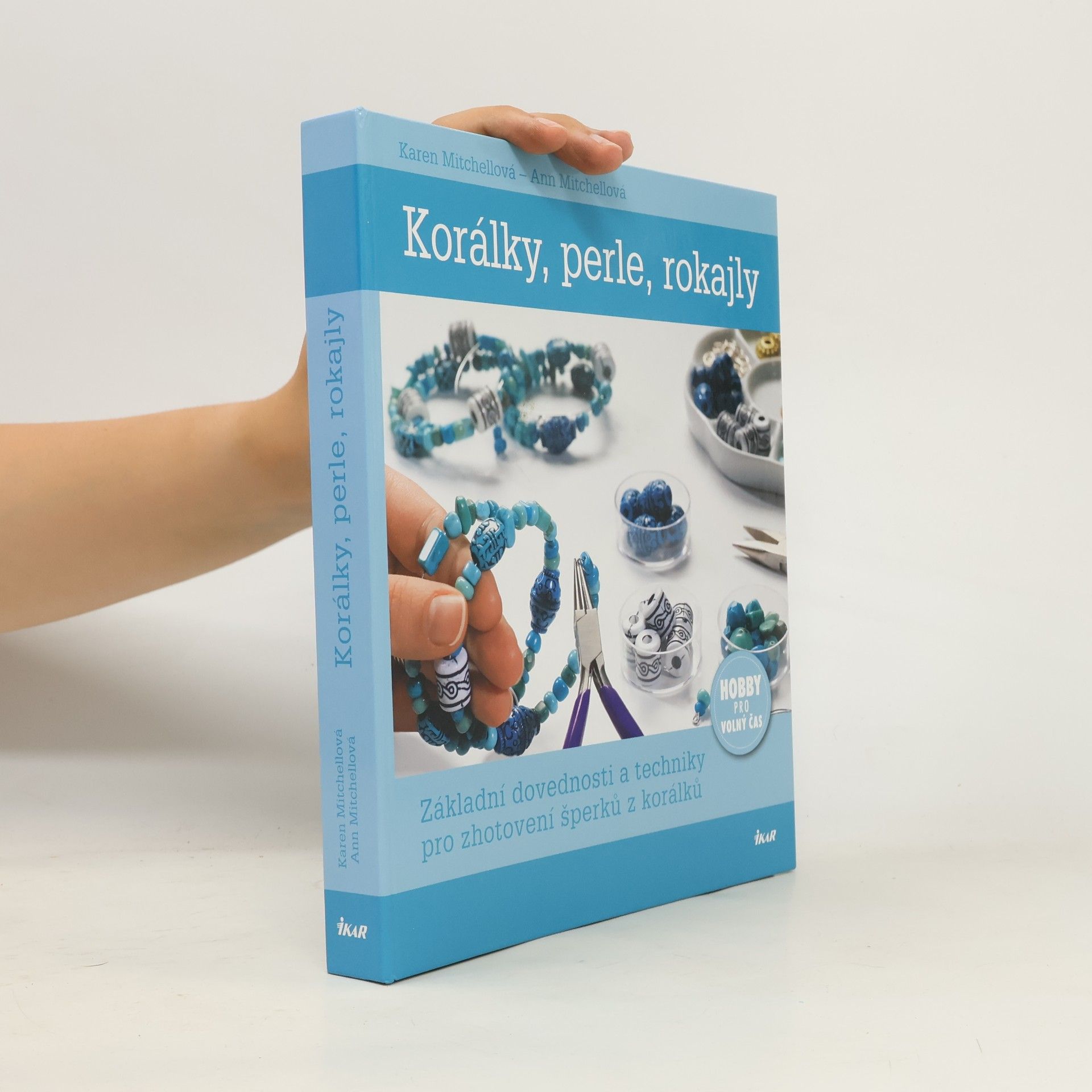 Ann Mitchell Korálky, perle, rokajly : základní dovednosti a techniky pro zhotovení šperků z korálků