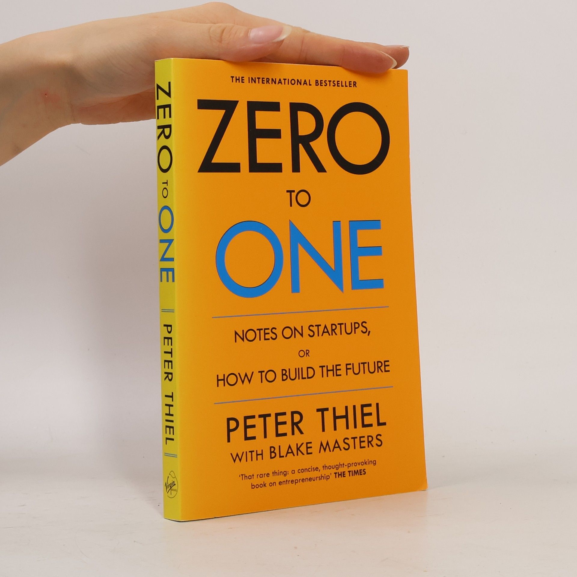Peter Thiel Zero to One. Notes on Startups, or How to Build the Future