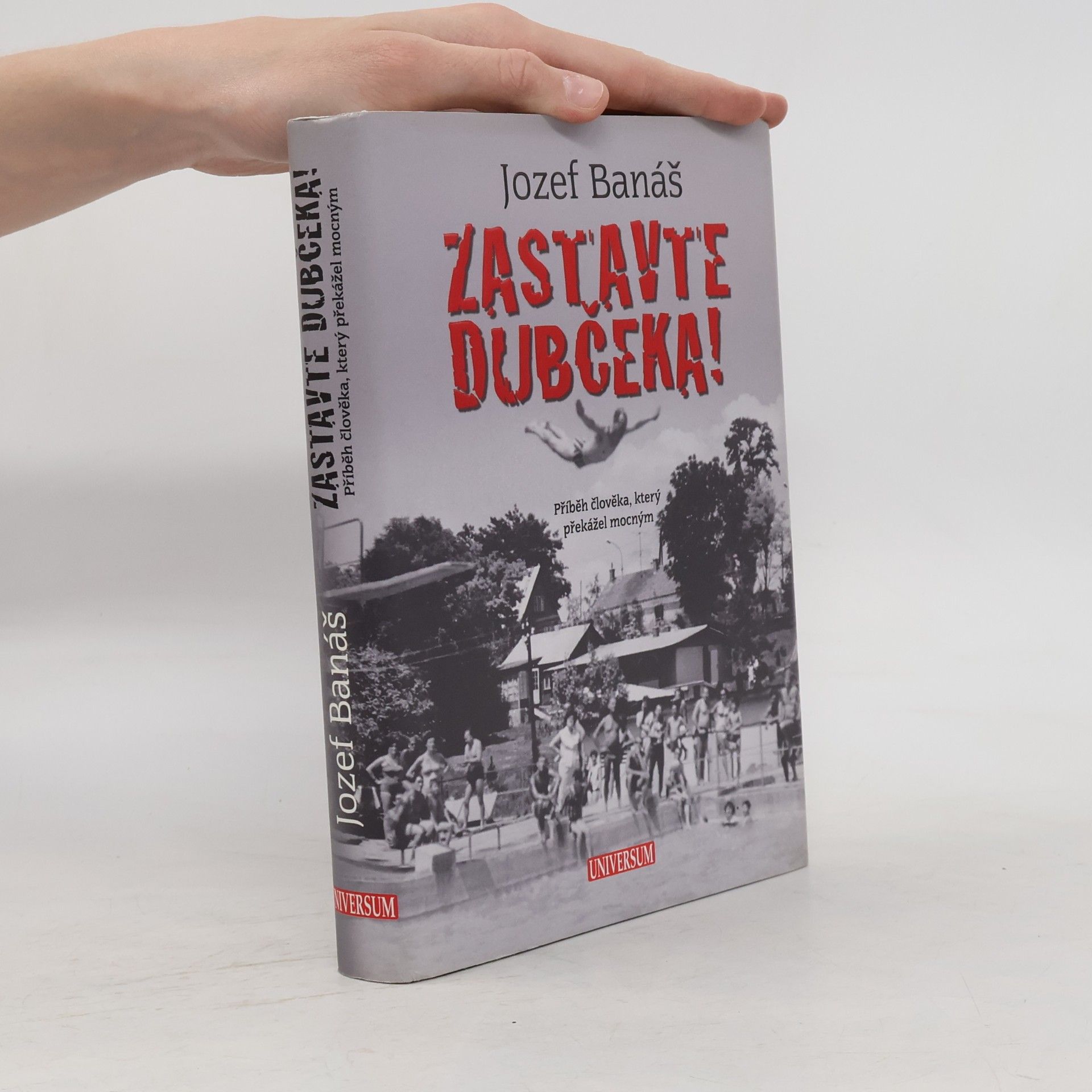 Jozef Banáš Zastavte Dubčeka! Příběh člověka, který překážel mocným