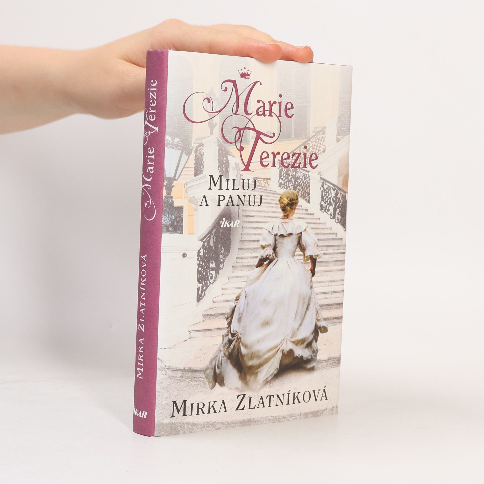 Mirka Zlatníková Marie Terezie : miluj a panuj