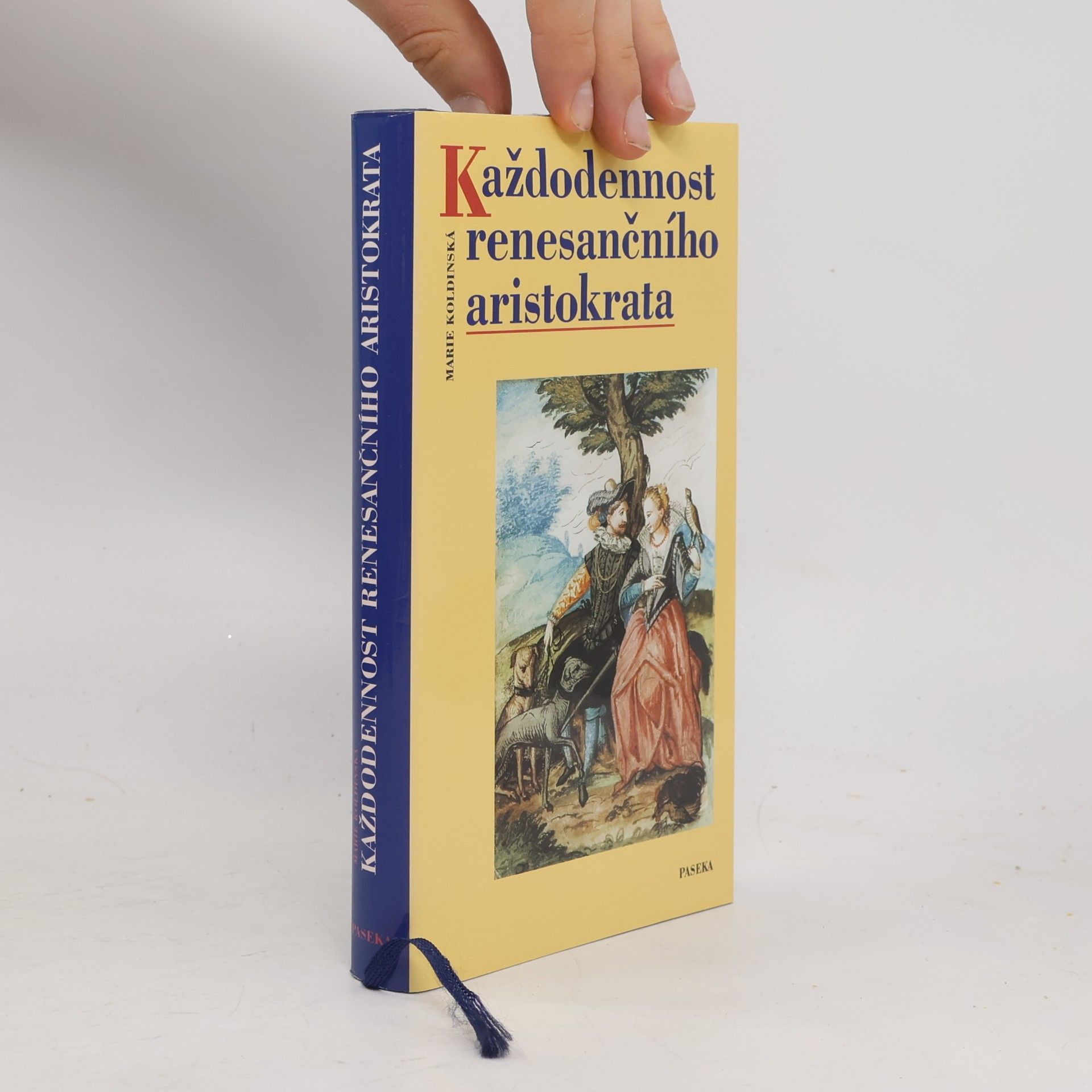 Marie Koldinská Každodennost renesančního aristokrata