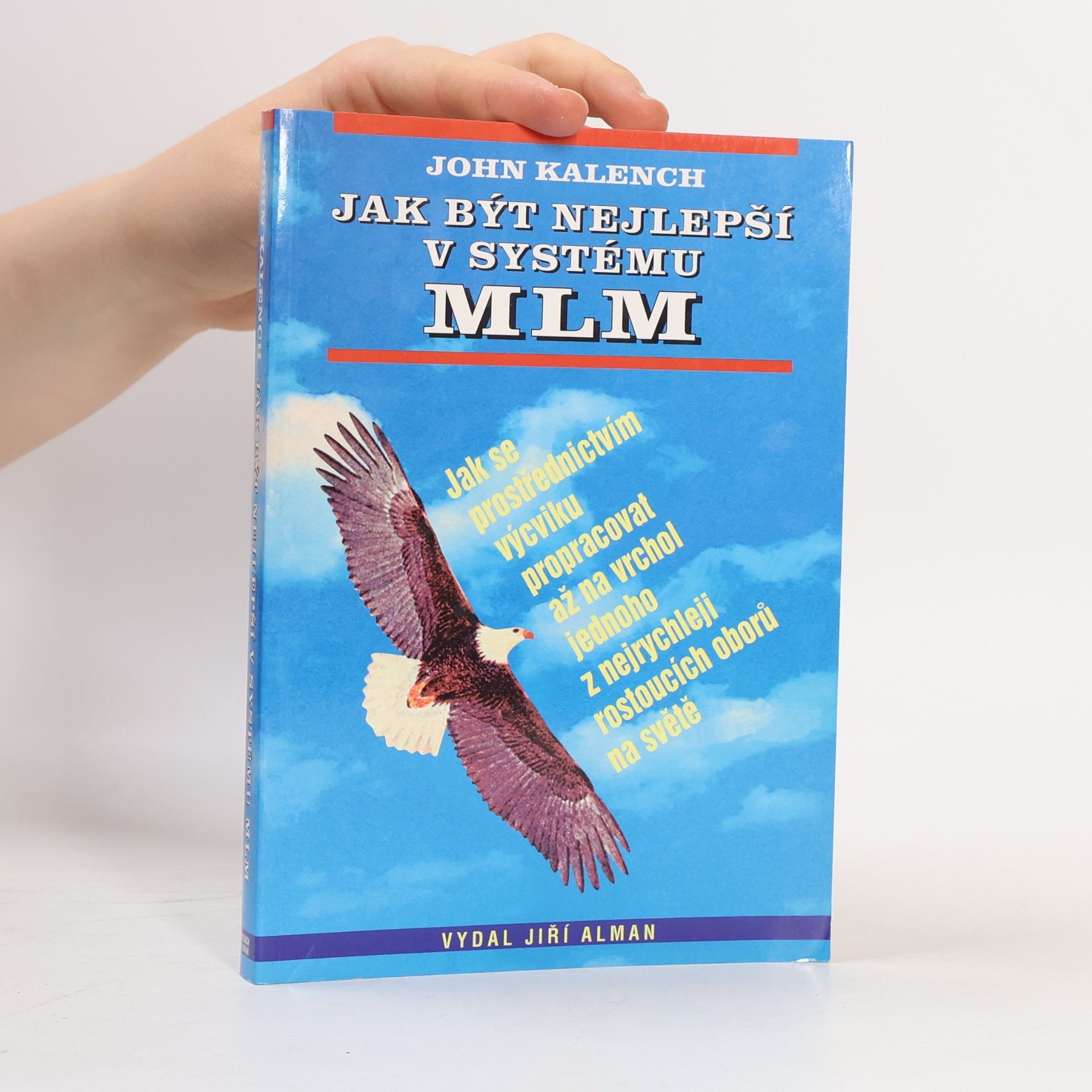 John Kalench Jak být nejlepší v systému MLM