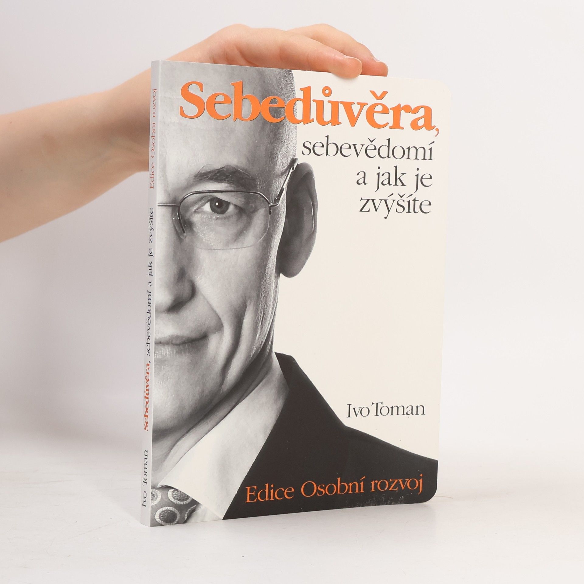 Ivo Toman Sebedůvěra, sebevědomí a jak je zvýšíte